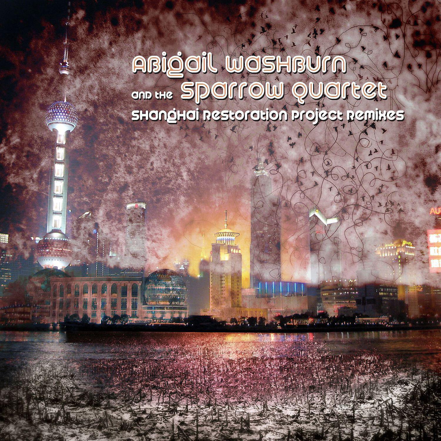 Abigail Washburn & The Sparrow Quartet - Old Timey Dance Party (Shanghai Restoration Project Remix)