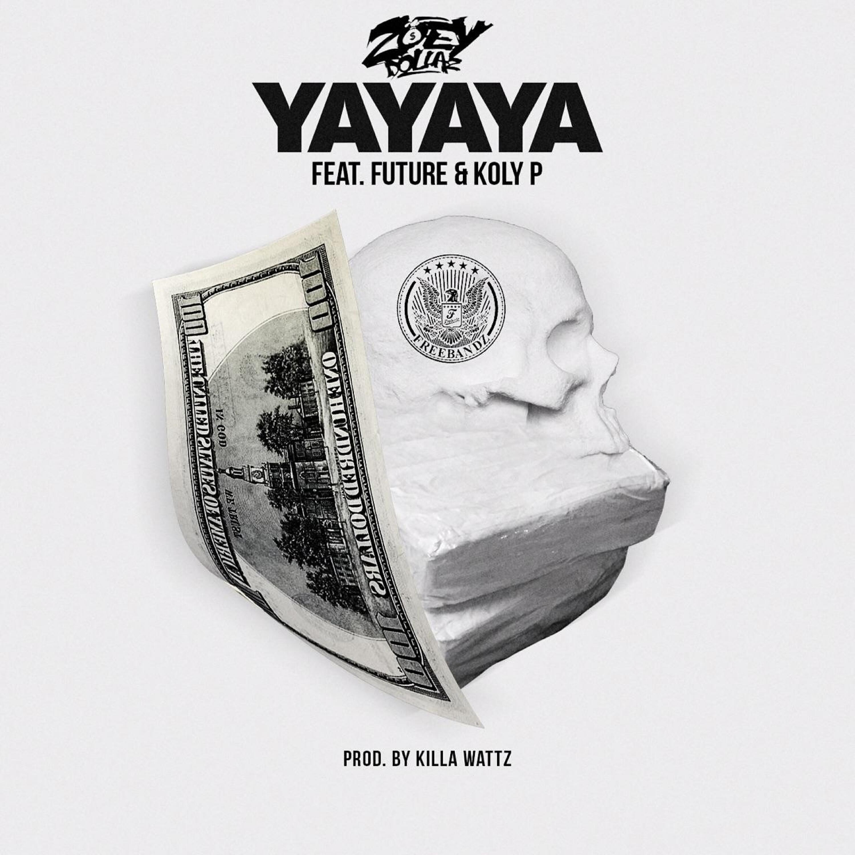 Zoey Dollaz - Yayaya (feat. Future & Koly P)