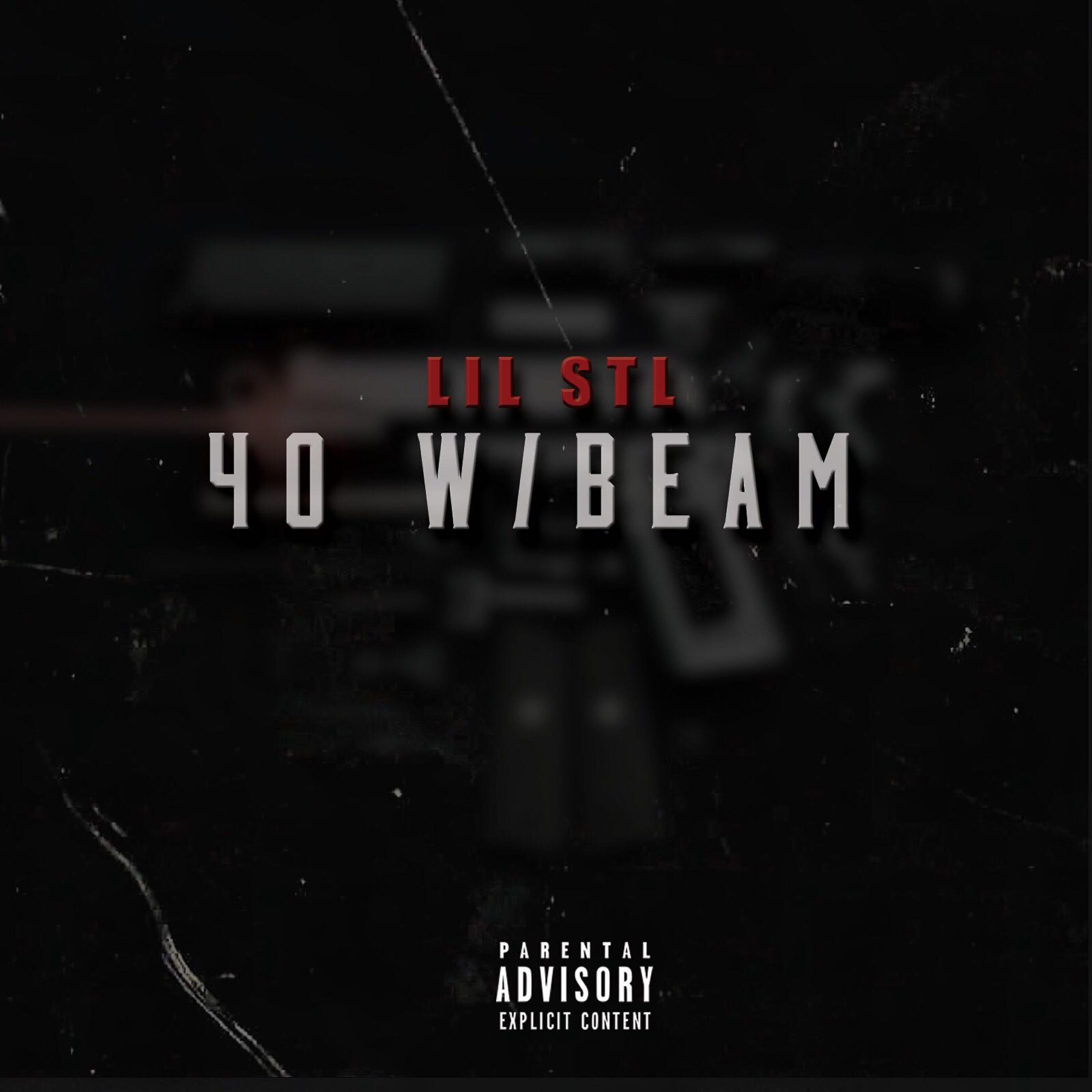 Lil Stl - 40 W/ Beam