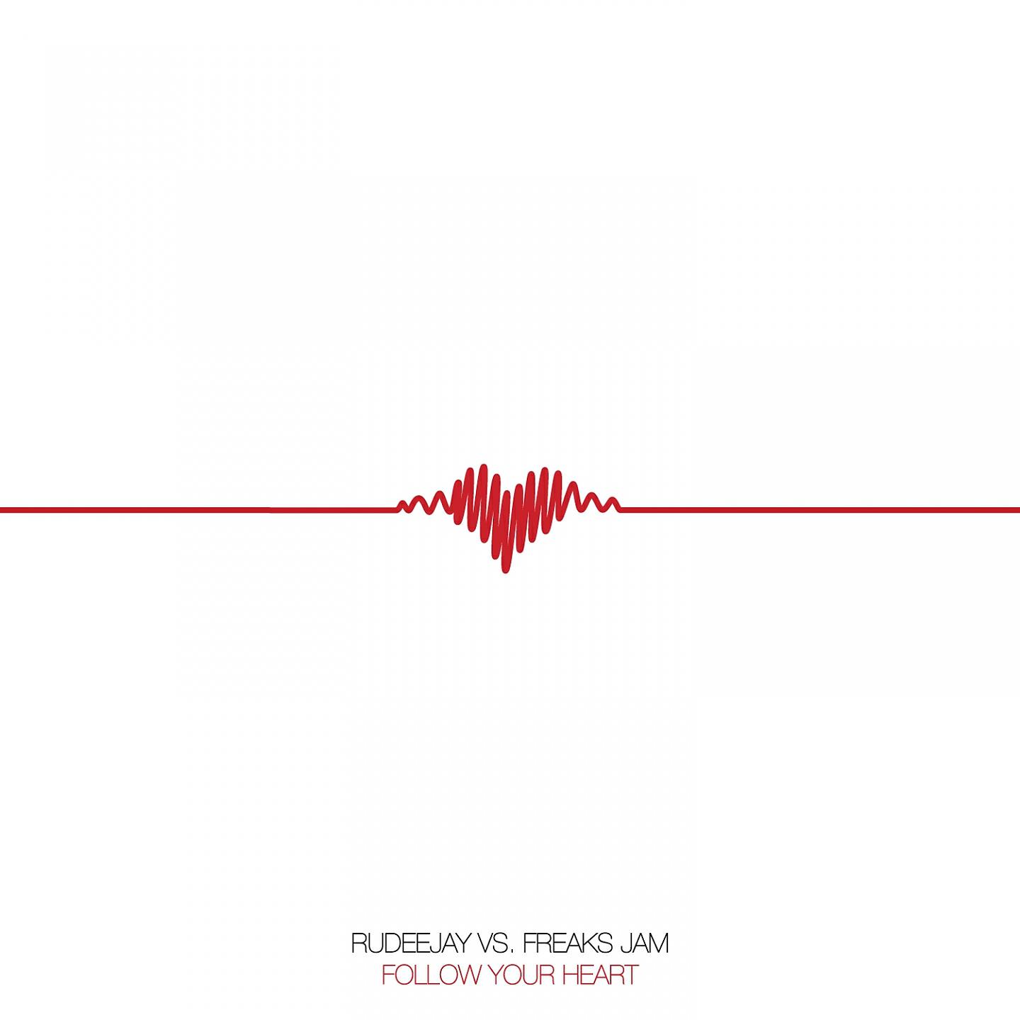 Rudeejay - Follow Your Heart (Rudeejay Dub) (Rudeejay Vs. Freaks Jam)