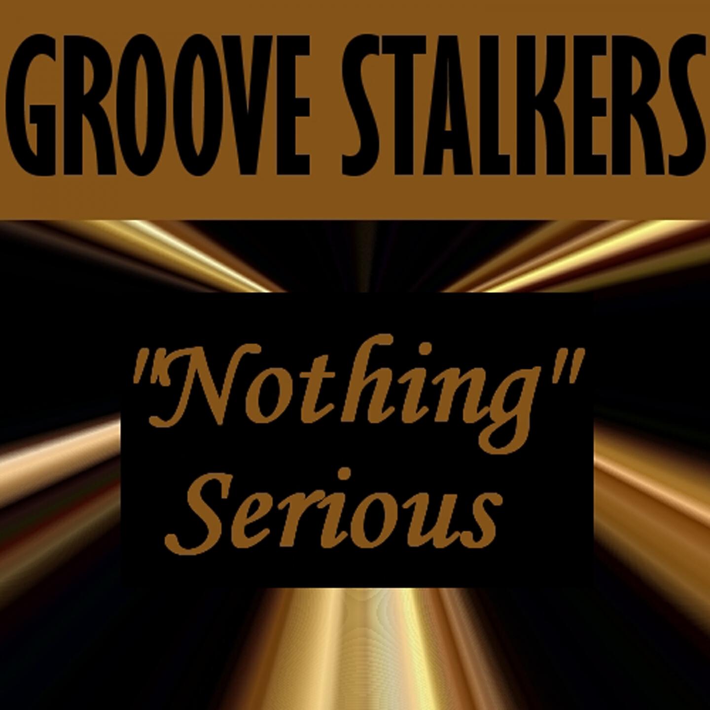 Groove Stalkers - Nothing Serious (Extended Version)