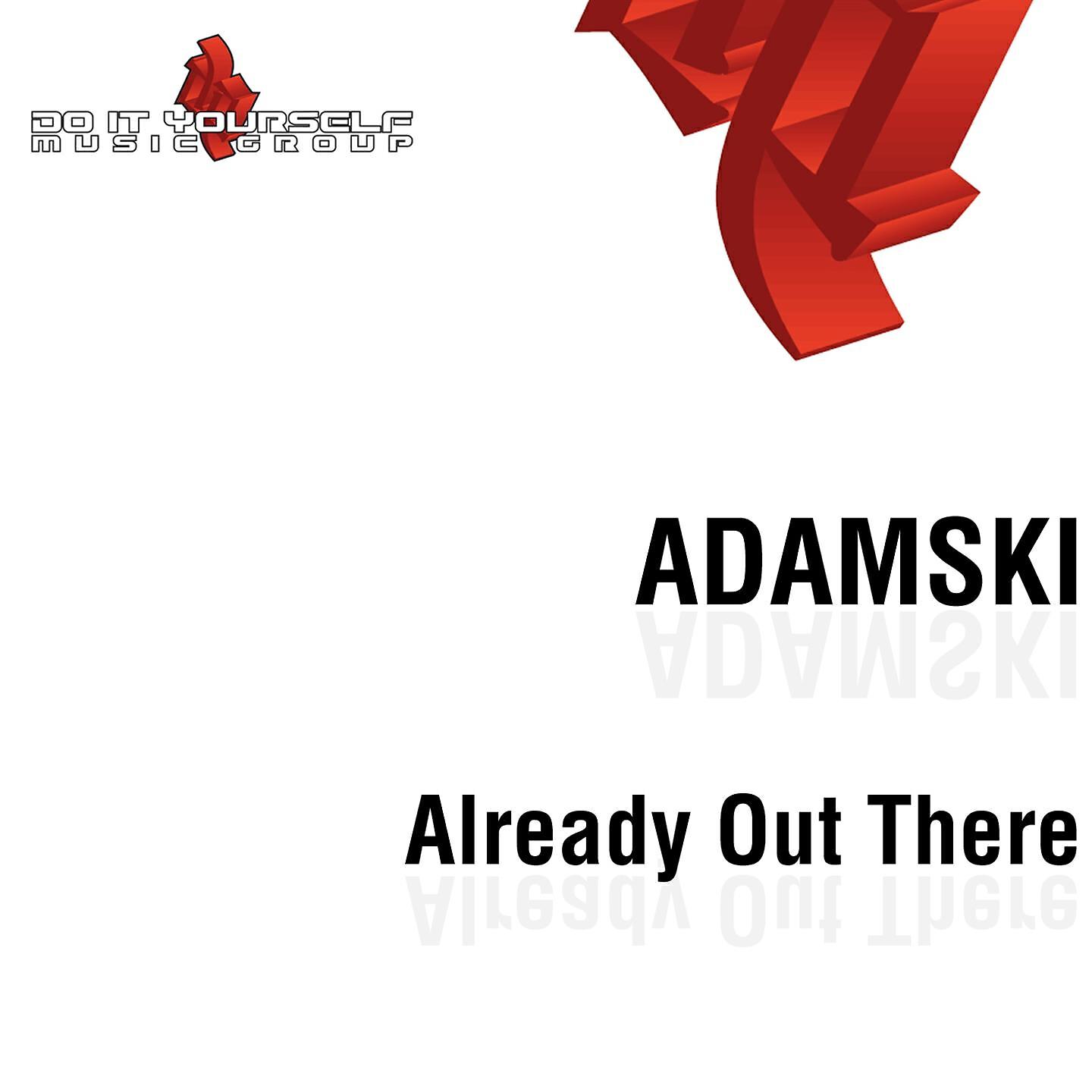 Adamski - Already Out There (Adamski Original Radio Version)