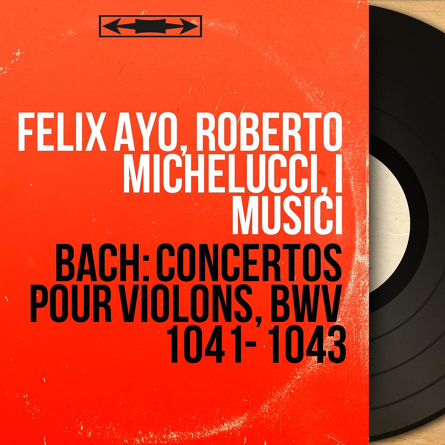 Постер альбома Bach: Concertos pour violons, BWV 1041 - 1043
