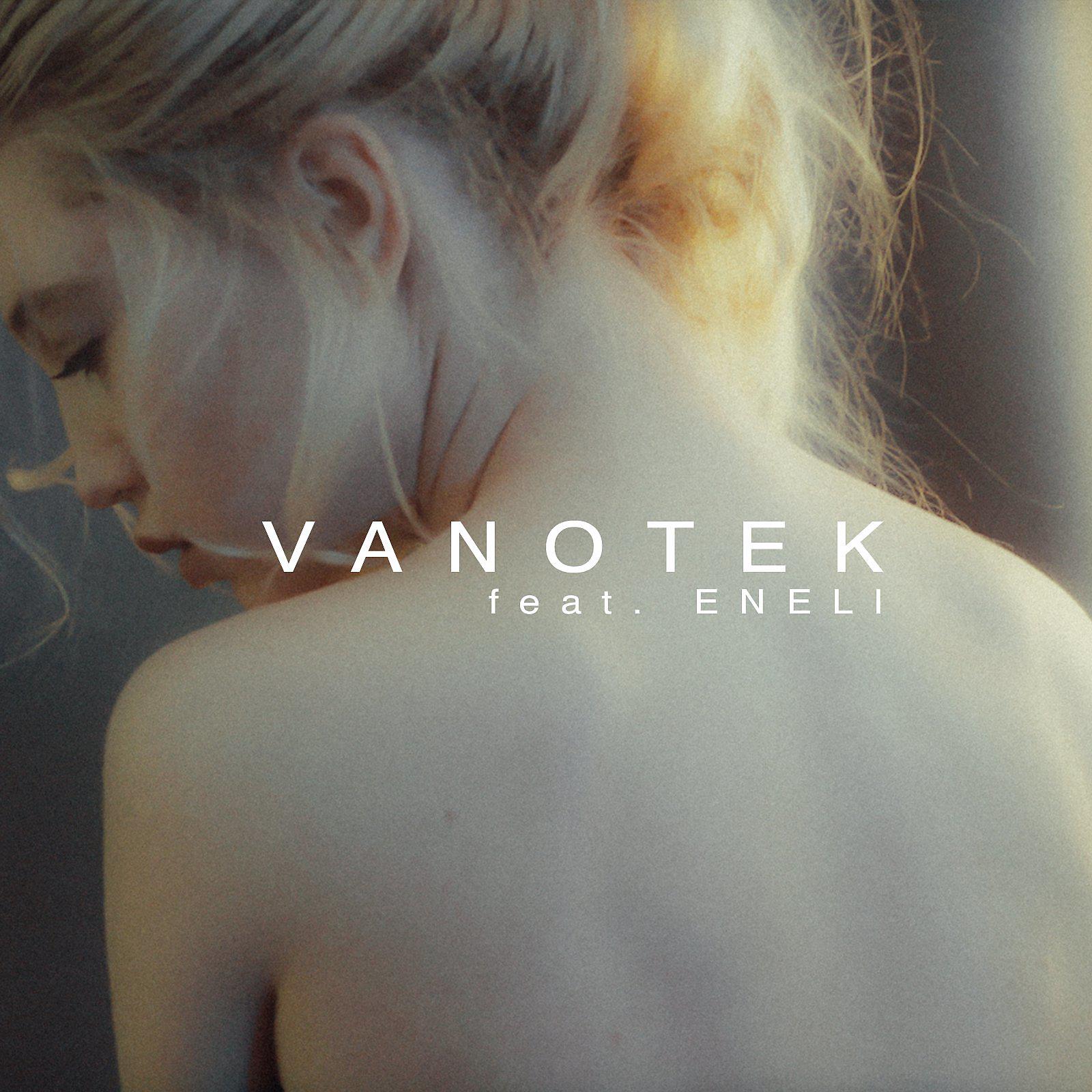 Vanotek - Tell Me Who (feat. Eneli)