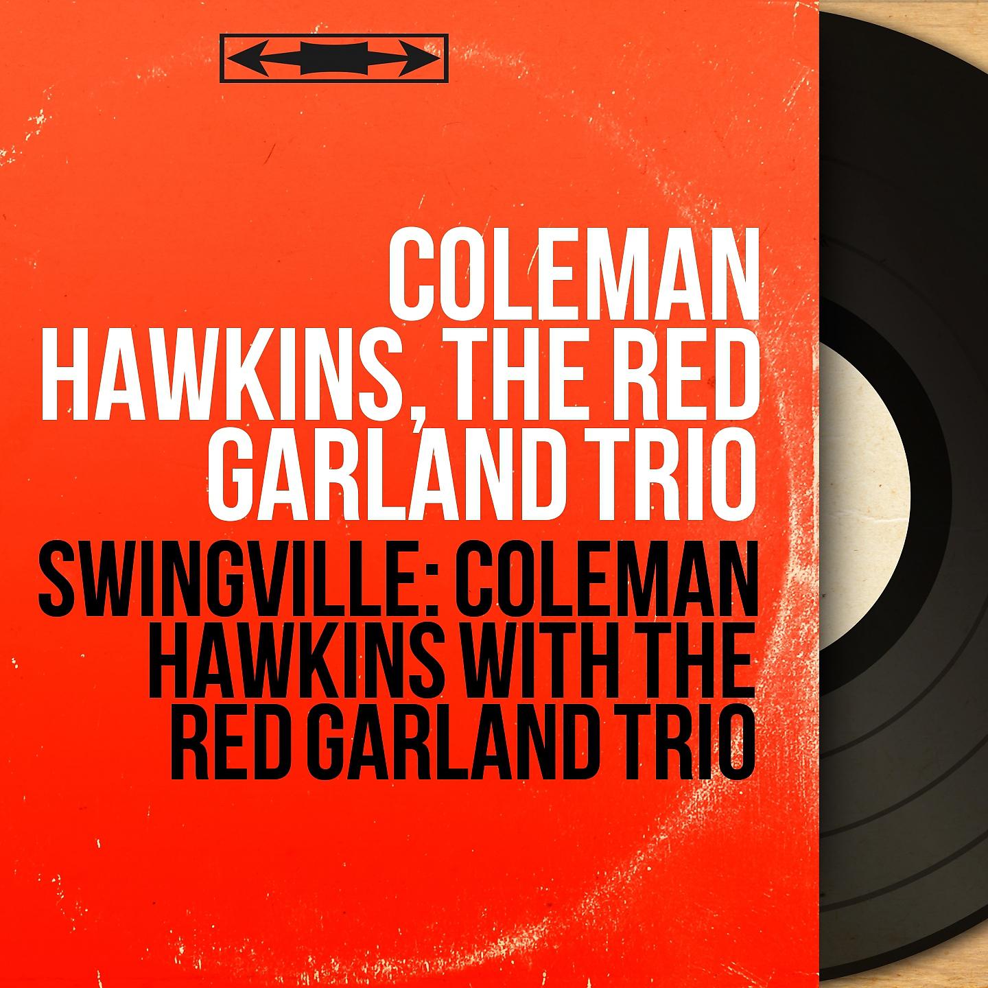 Постер альбома Swingville: Coleman Hawkins With the Red Garland Trio