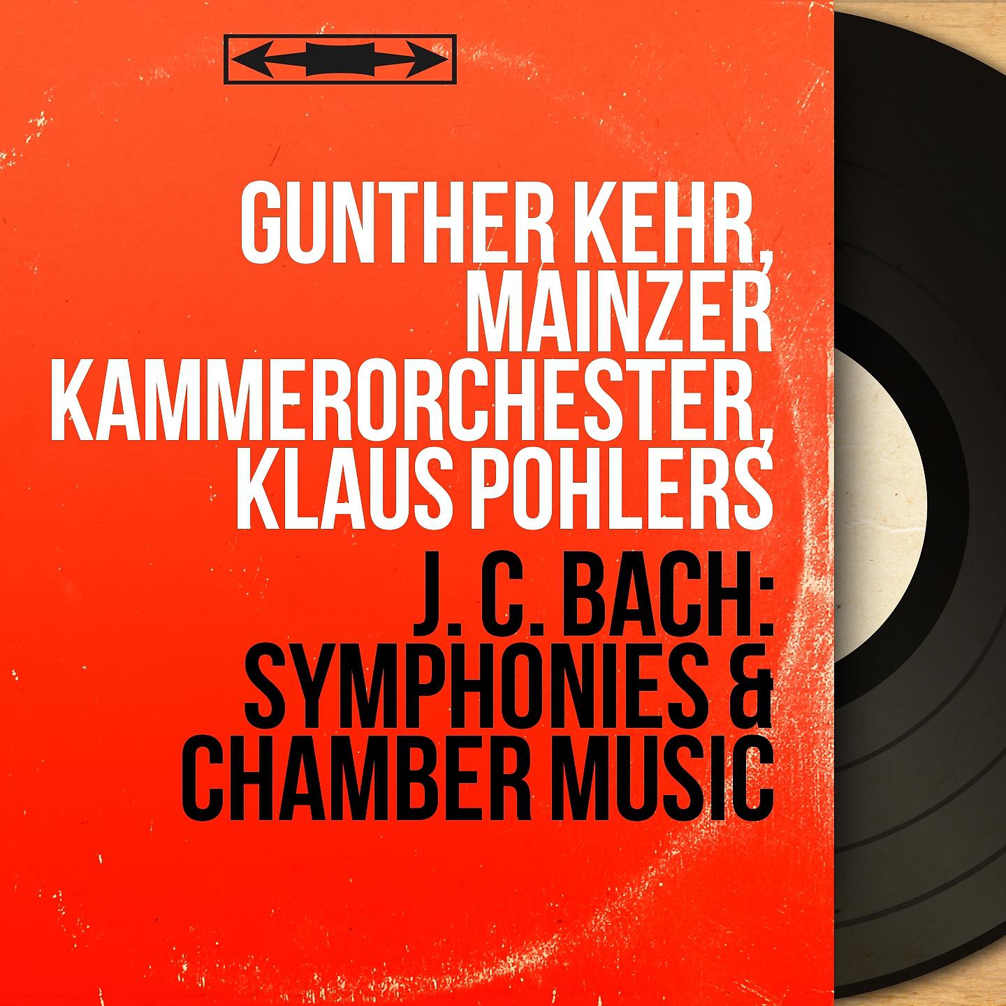 Постер альбома J. C. Bach: Symphonies & Chamber Music