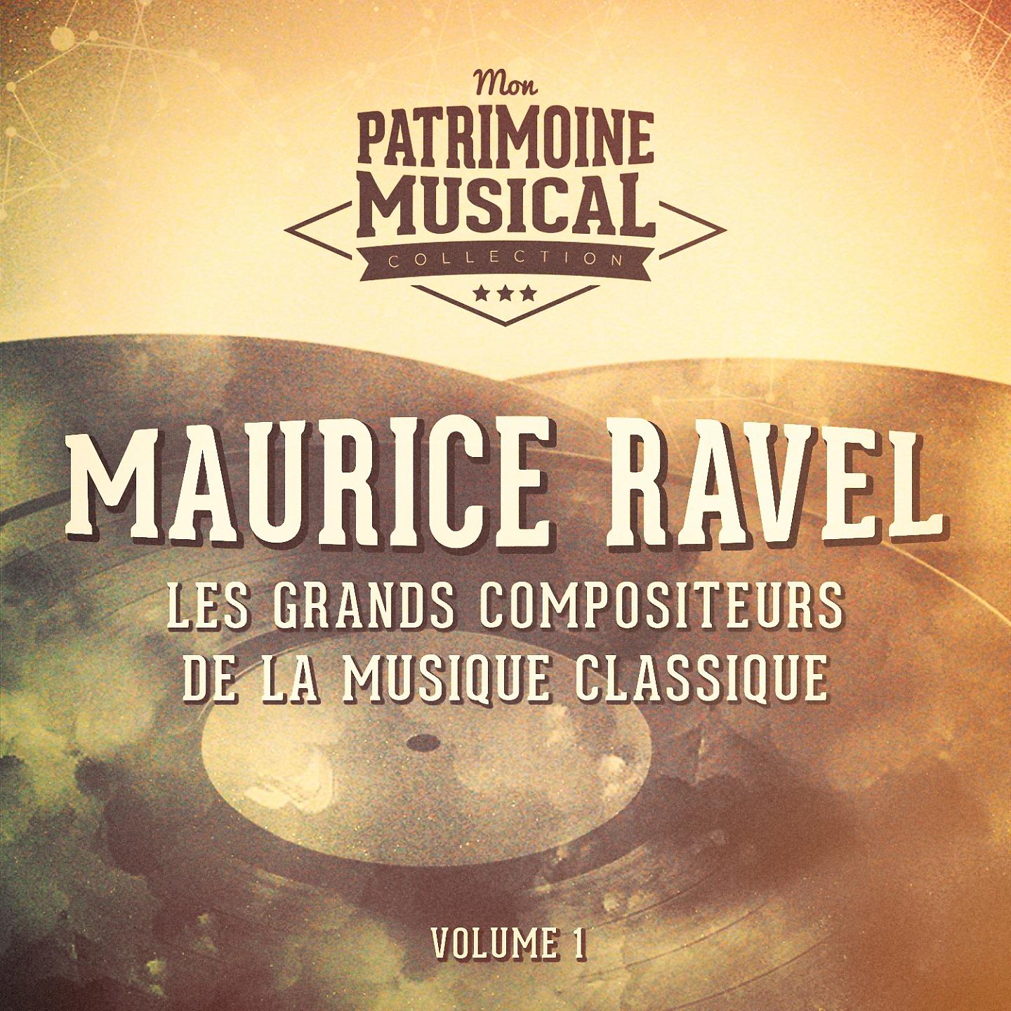 Постер альбома Les grands compositeurs de la musique classique : Maurice Ravel, Vol. 1
