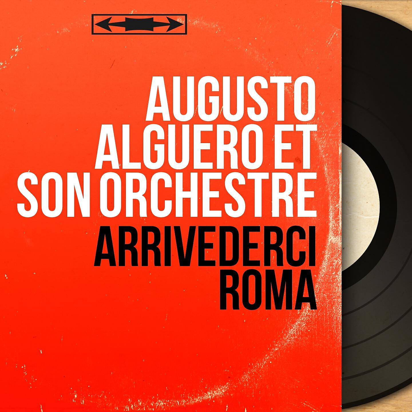 Augusto Alguero et son orchestre - Arrivederci Roma