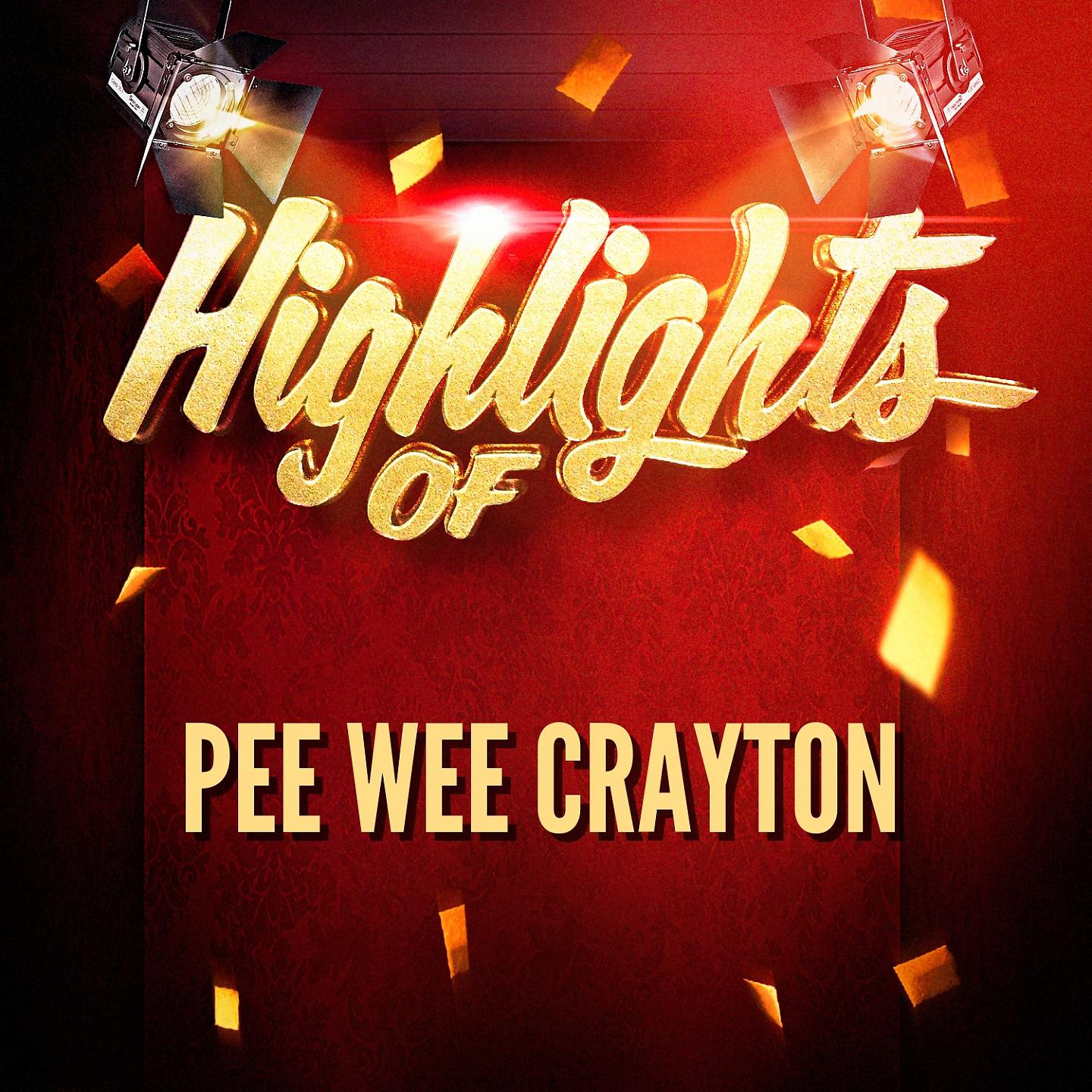 Постер альбома Highlights of Pee Wee Crayton