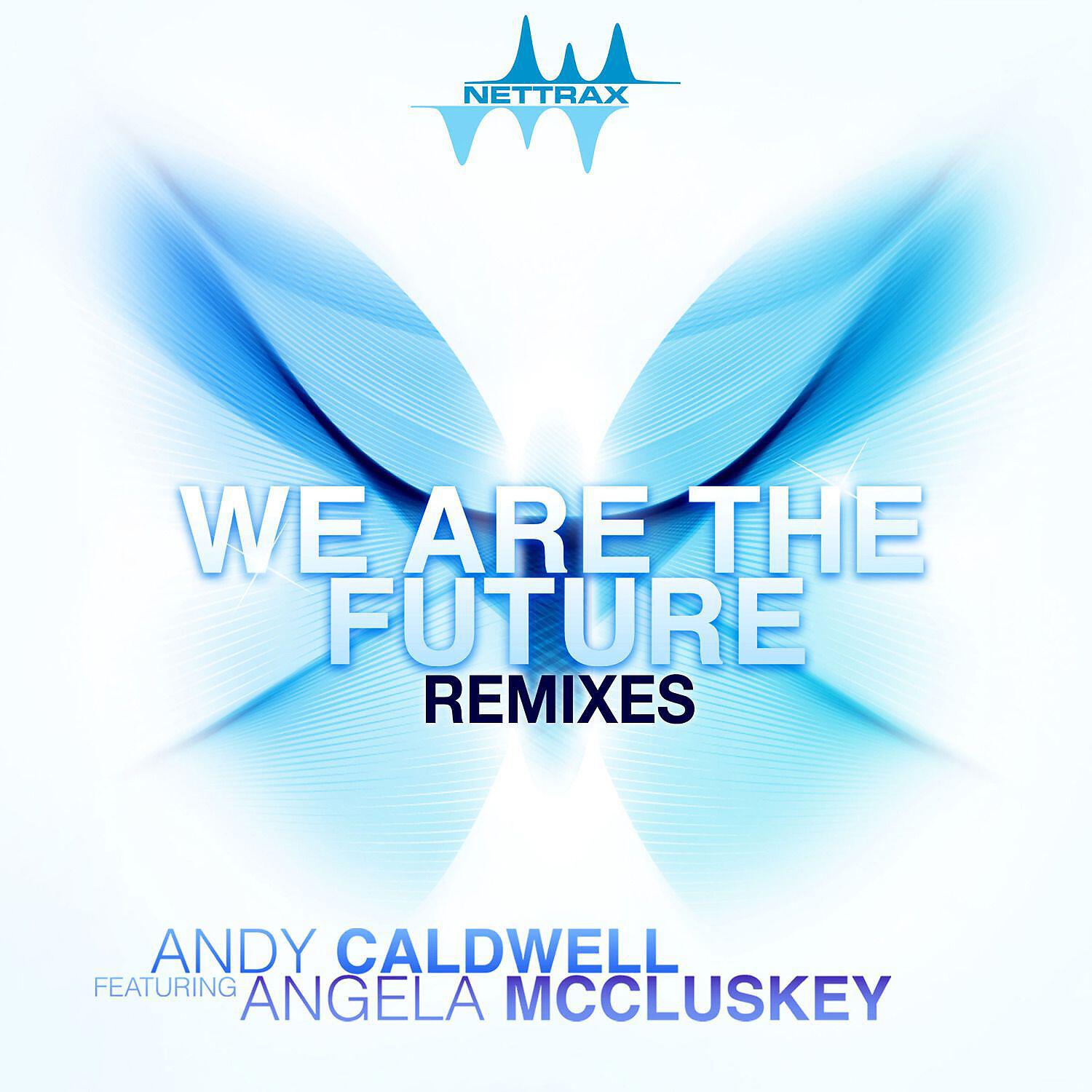 Andy Caldwell - We Are The Future (feat. Angela McCluskey) [Chillout Mix]