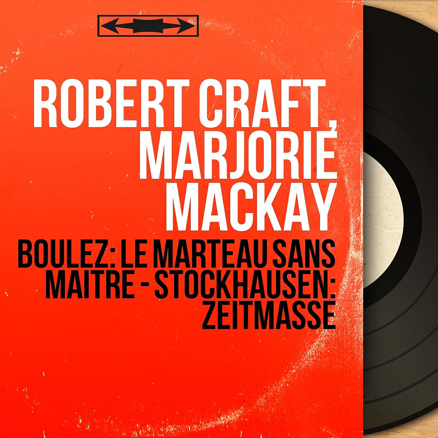 Robert Craft - Le marteau sans maître: 