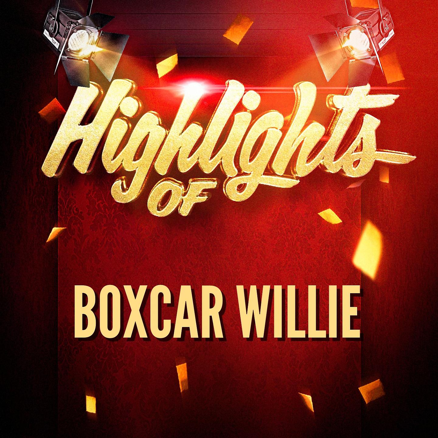 Постер альбома Highlights of Boxcar Willie