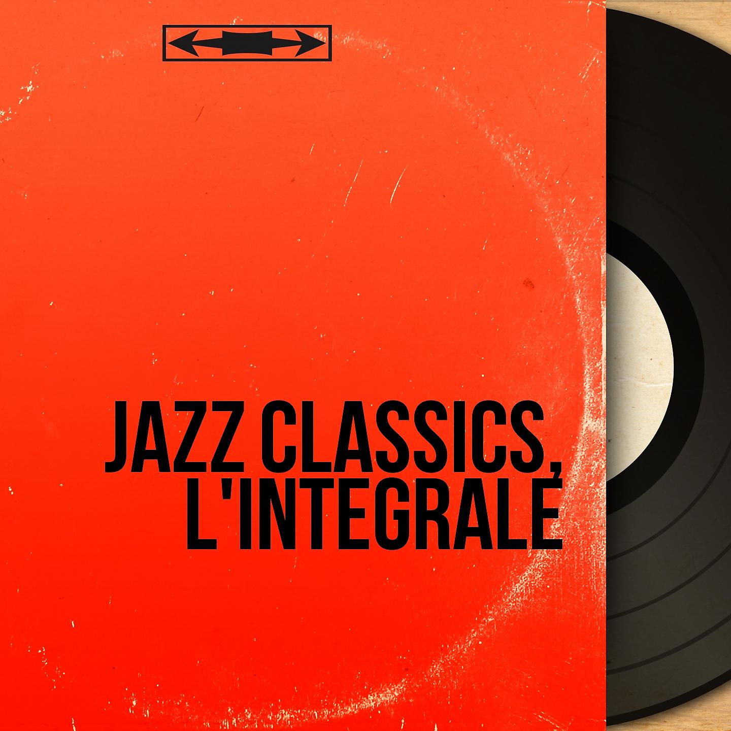 Постер альбома Jazz Classics, L'intégrale