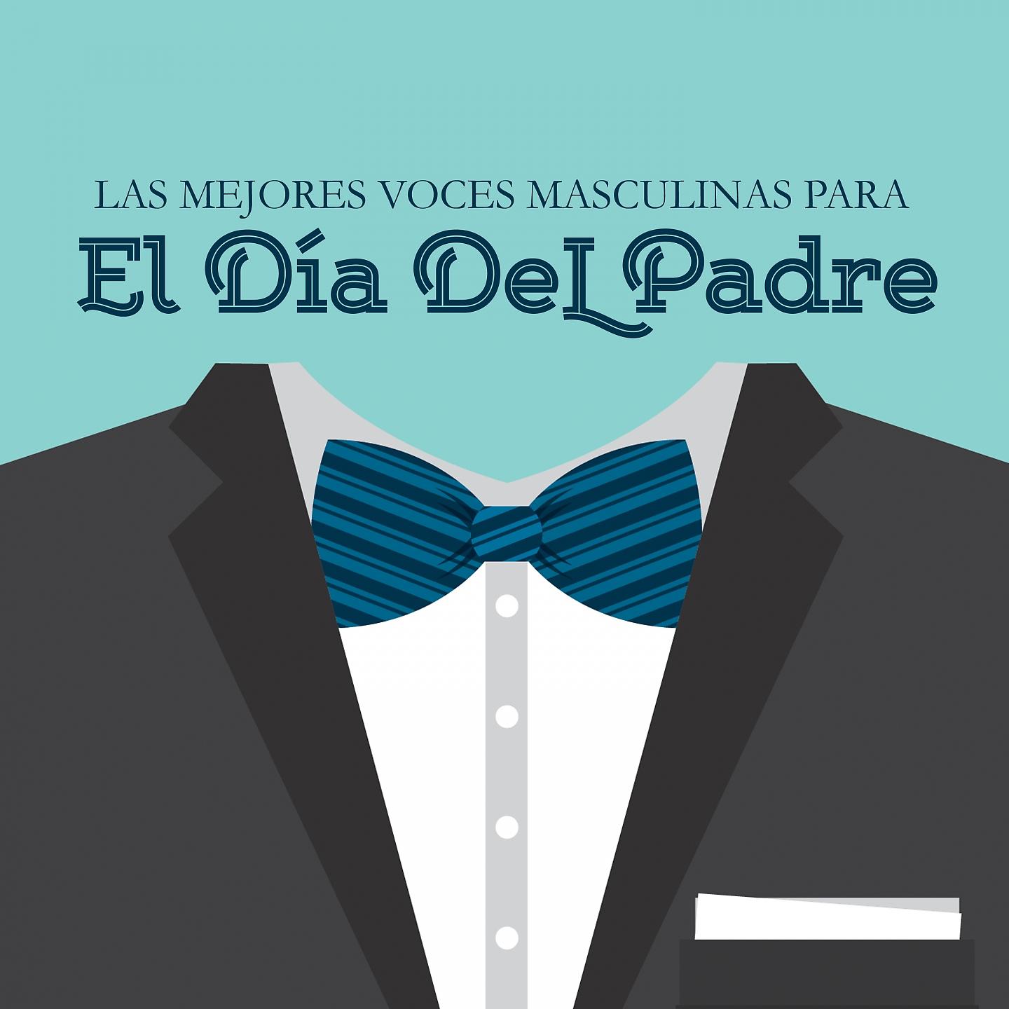 Постер альбома Las Mejores Voces Masculinas para el Día del Padre