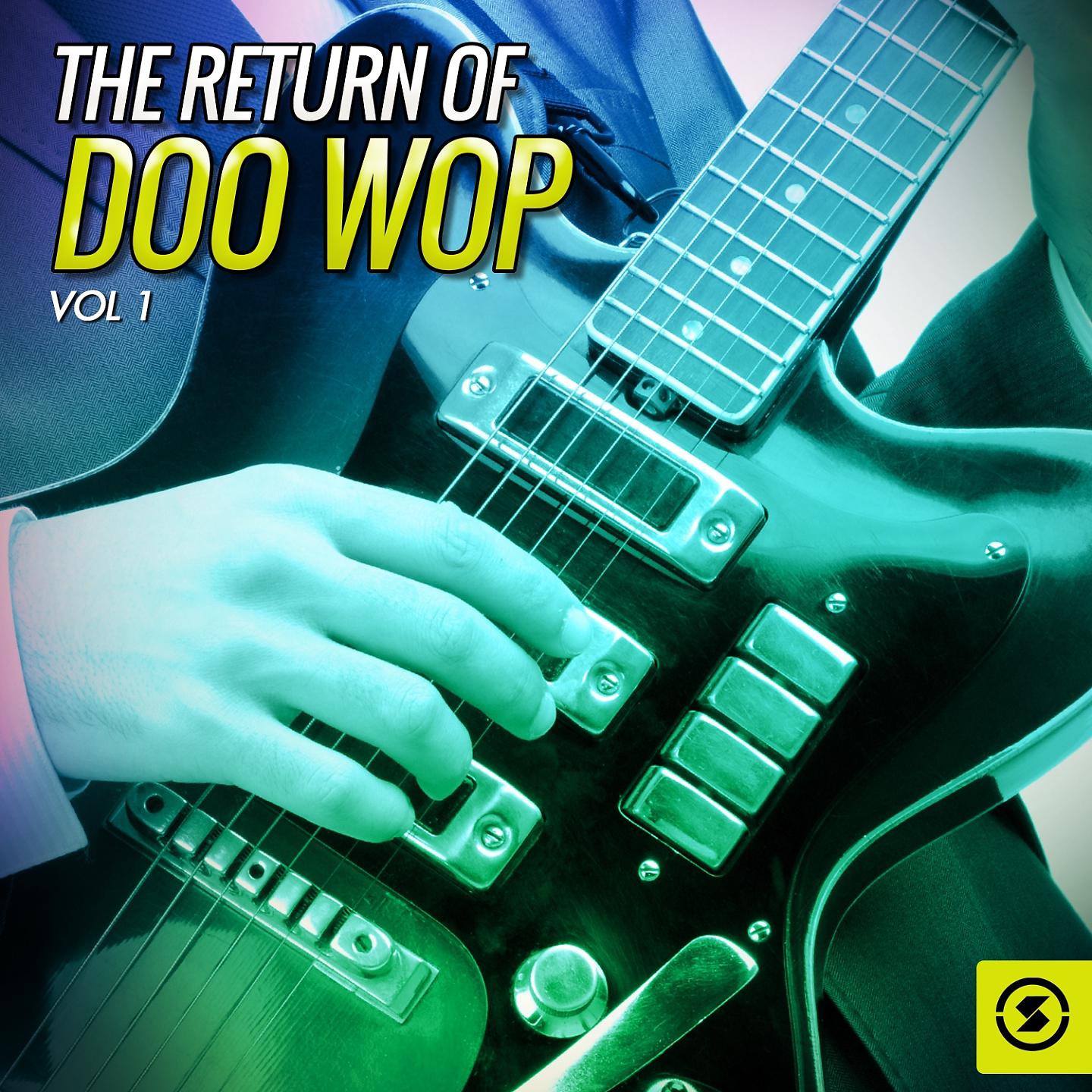 Постер альбома The Return of Doo Wop, Vol. 1