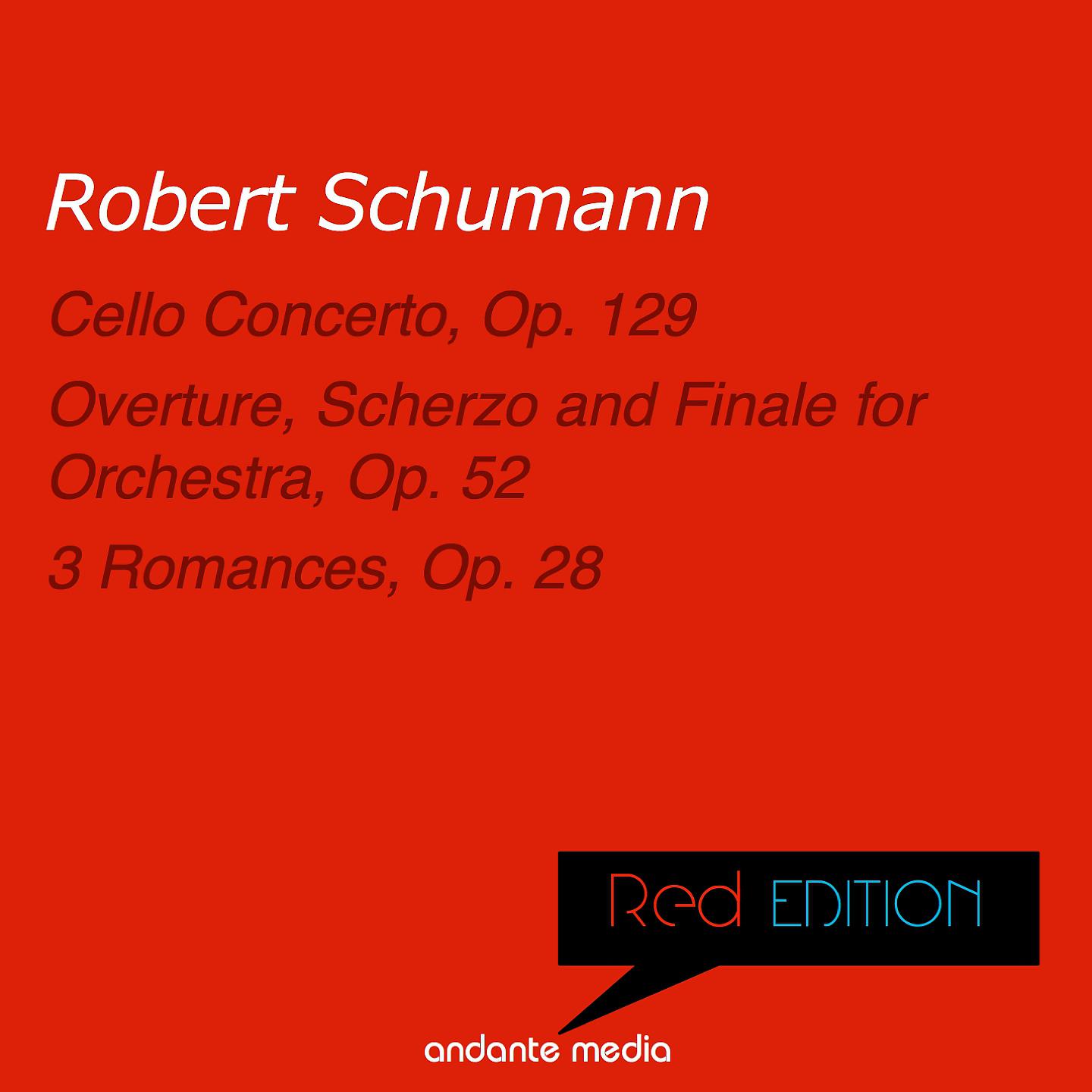 Постер альбома Red Edition - Schumann: Cello Concerto, Op. 129 & Overture, Scherzo and Finale for Orchestra, Op. 52