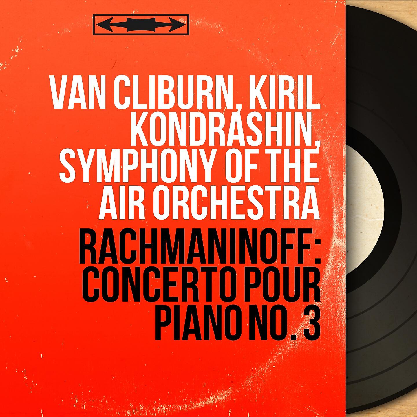 Van Cliburn - Concerto pour piano No. 3 in D Minor, Op. 30: III. Finale. Alla breve