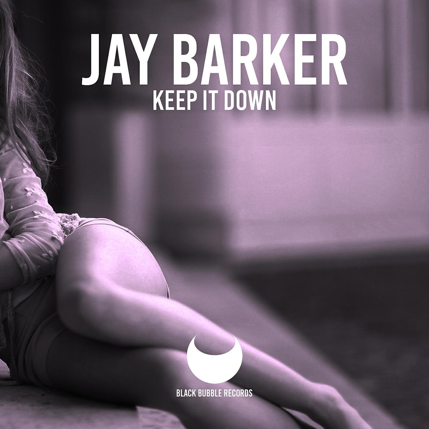 Jay Barker - Keep It Down (BBR Remix)