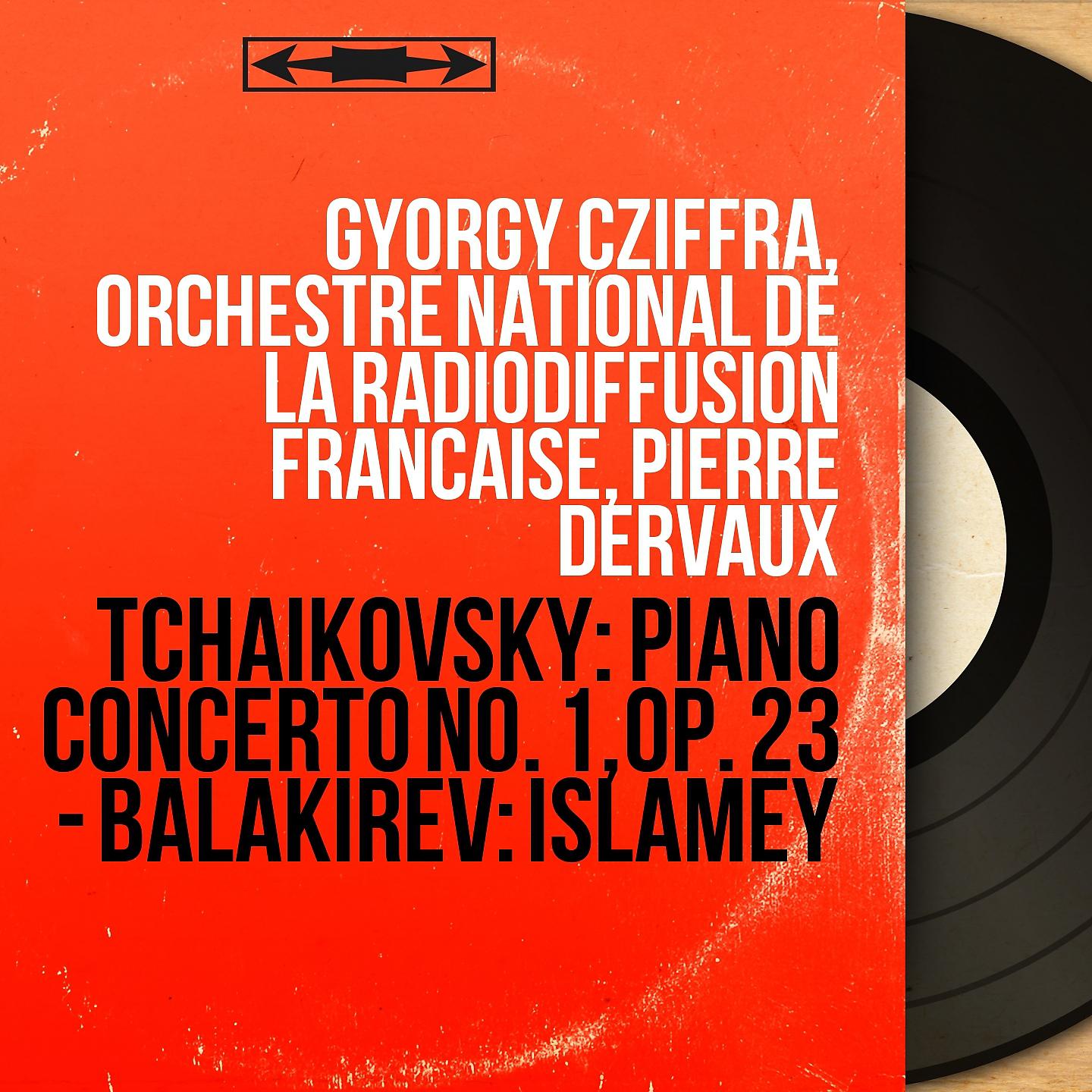 Постер альбома Tchaikovsky: Piano Concerto No. 1, Op. 23 - Balakirev: Islamey