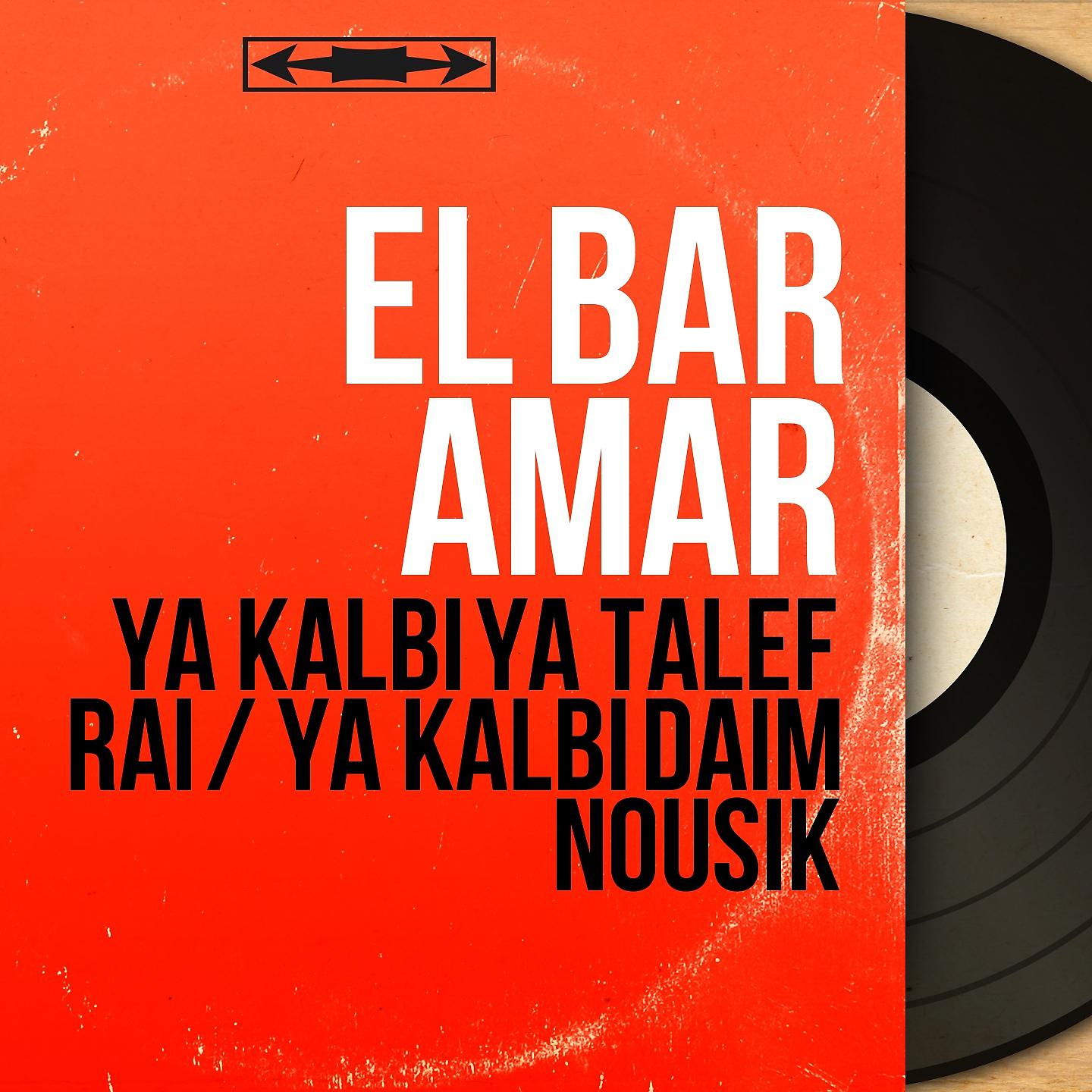 Постер альбома Ya Kalbi Ya Talef Rai / Ya Kalbi Daim Nousik