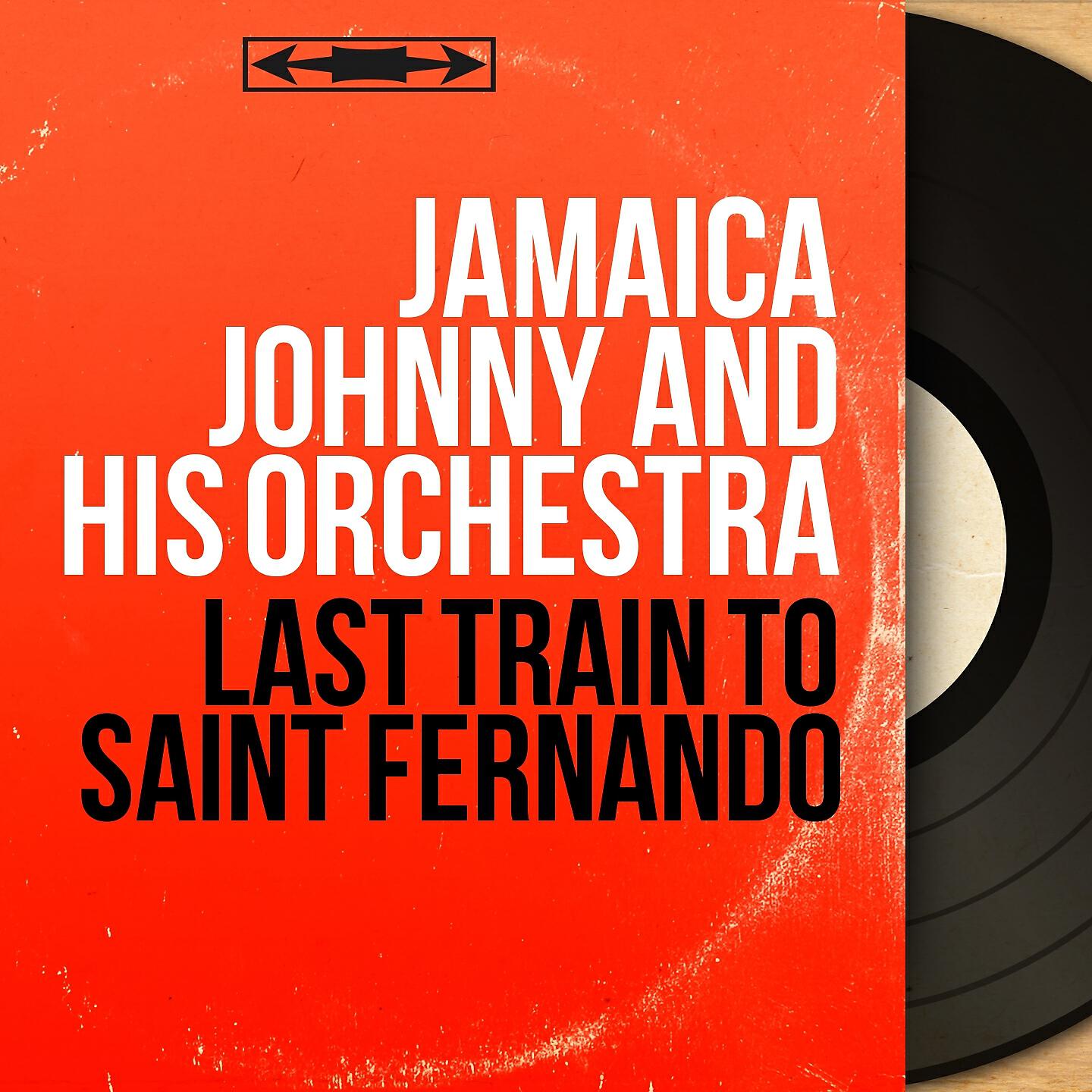 Jamaïca Johnny and His Orchestra - Last Train to Saint Fernando