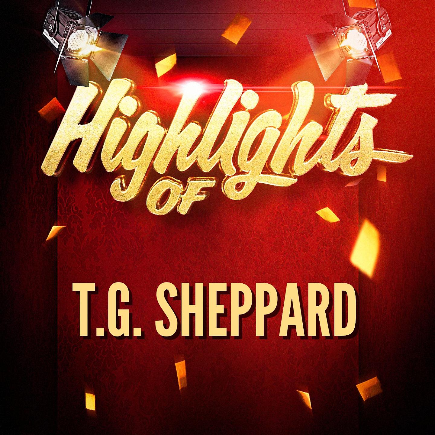 Постер альбома Highlights of T.G. Sheppard