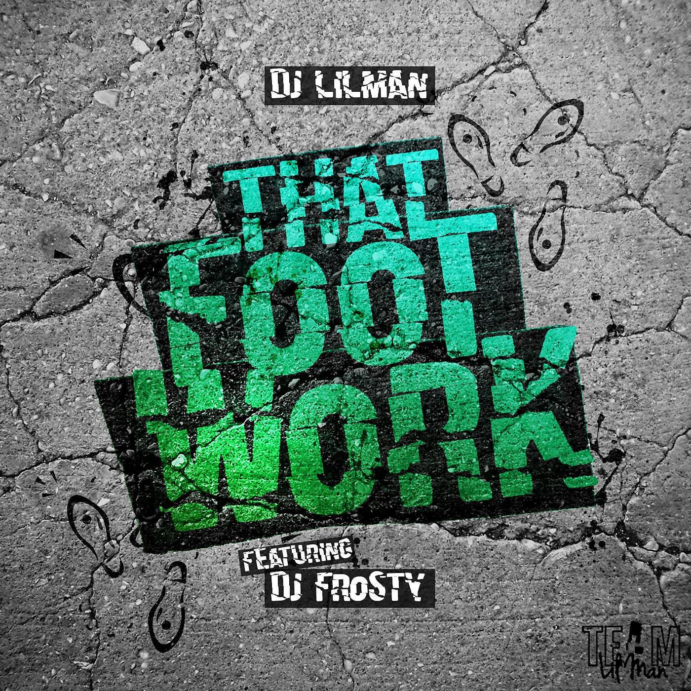 DJ LILMAN - That Foot Work (feat. Frosty)