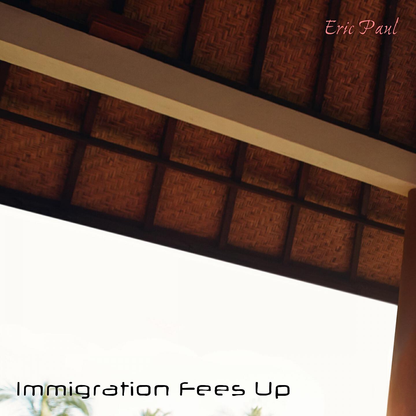 Immigration Fees Up - Liminal Minimal