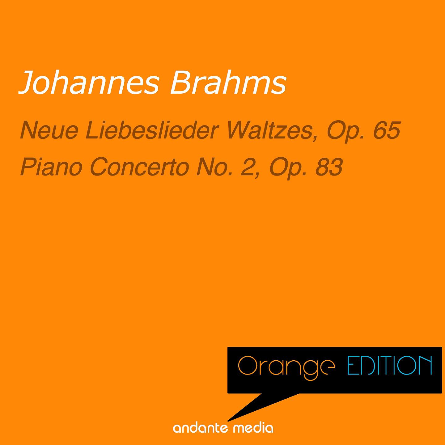 Постер альбома Orange Edition - Brahms: Neue Liebeslieder Waltzes, Op. 65 & Piano Concerto No. 2, Op. 83