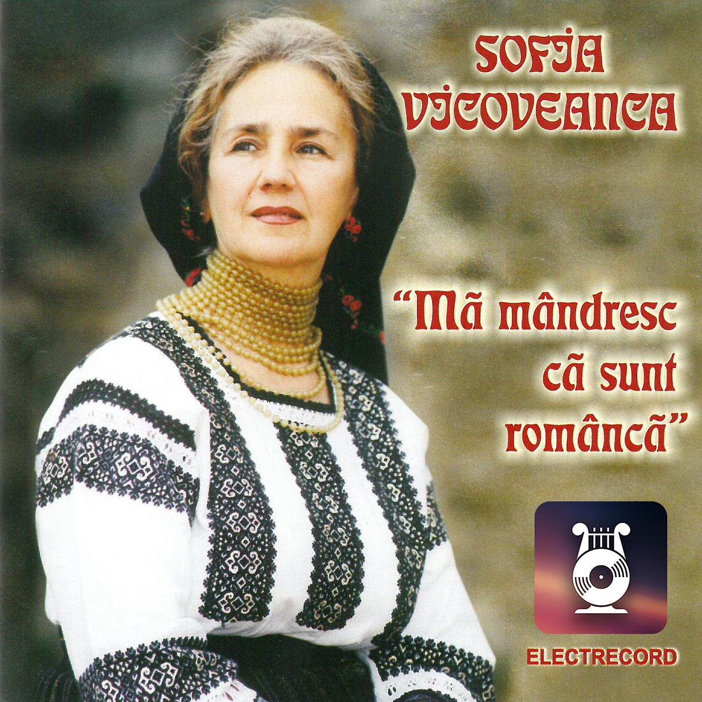 Sofia Vicoveanca - Știi Tu Bade, Ce Ți-Am Spus