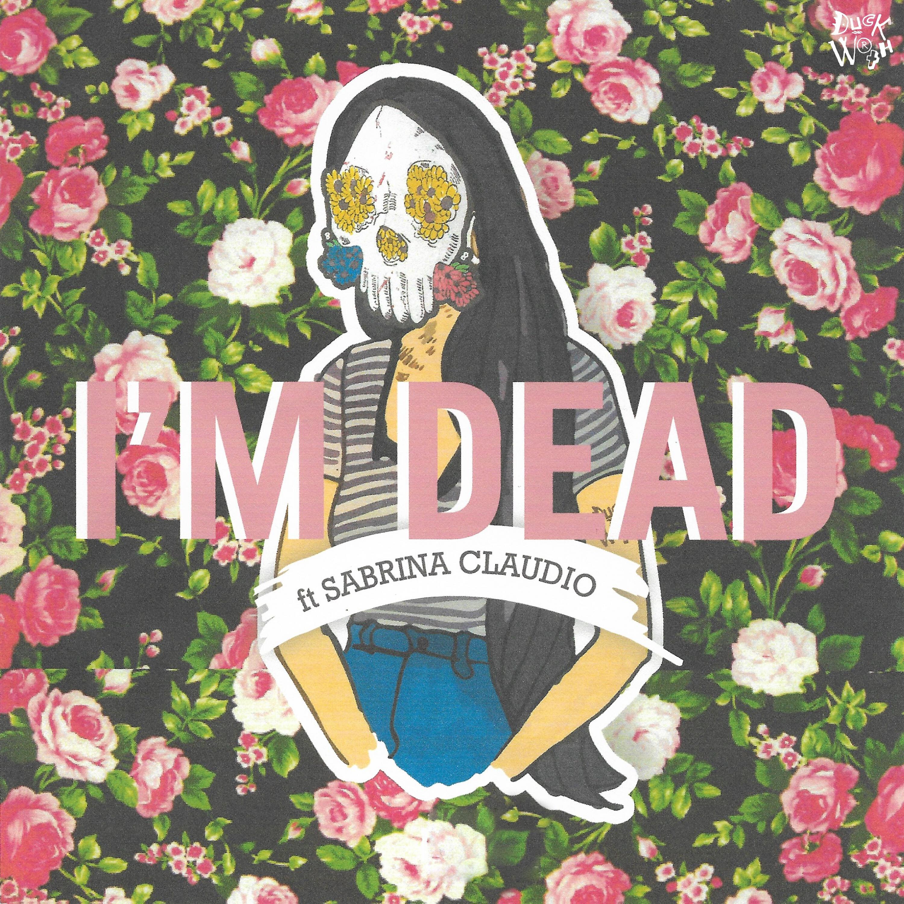 DUCKWRTH - I'm Dead (feat. Sabrina Claudio & Sad Money) (Pretty Edit)