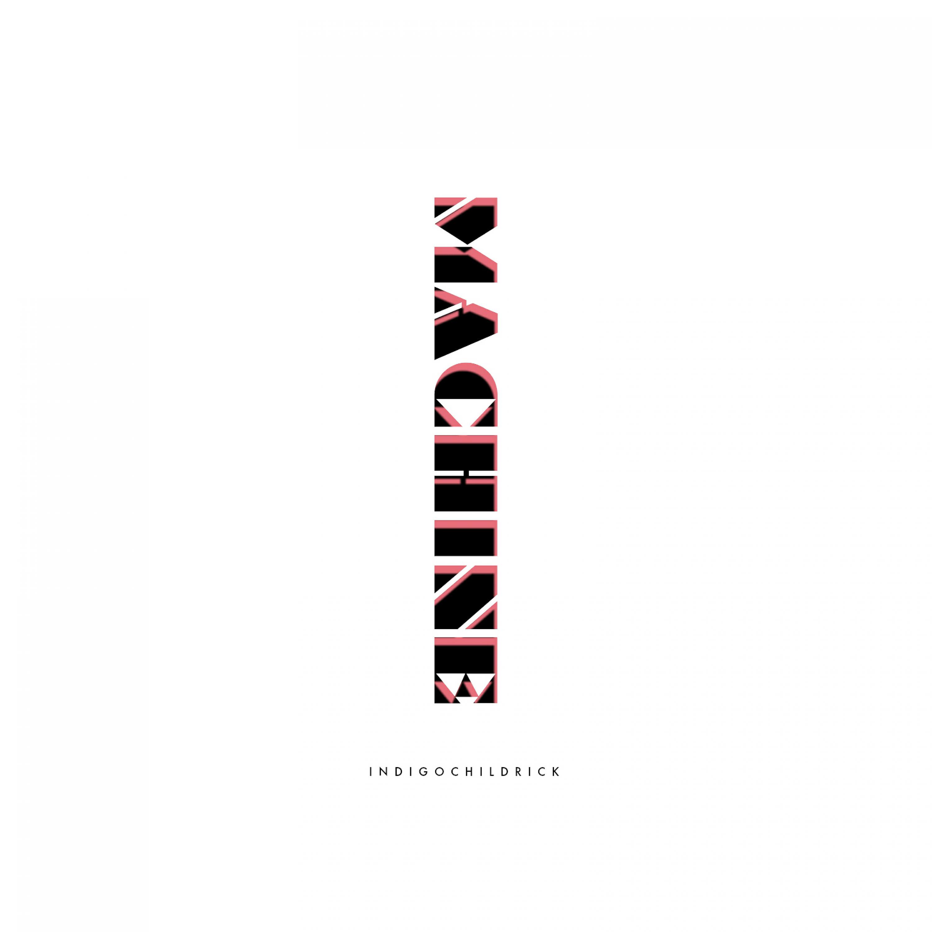 INDIGOCHILDRICK - Machine
