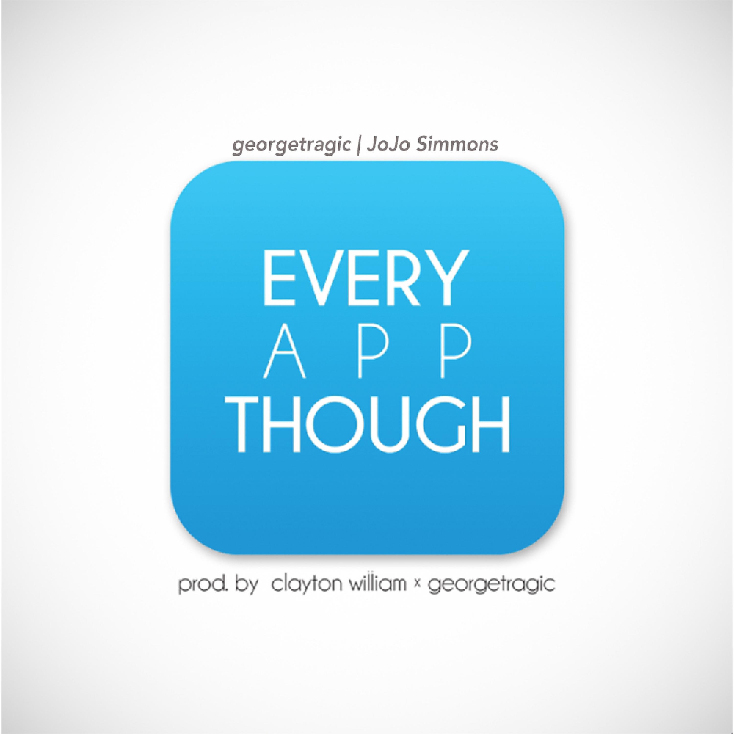 Постер альбома Every App Though (feat. JoJo Simmons)