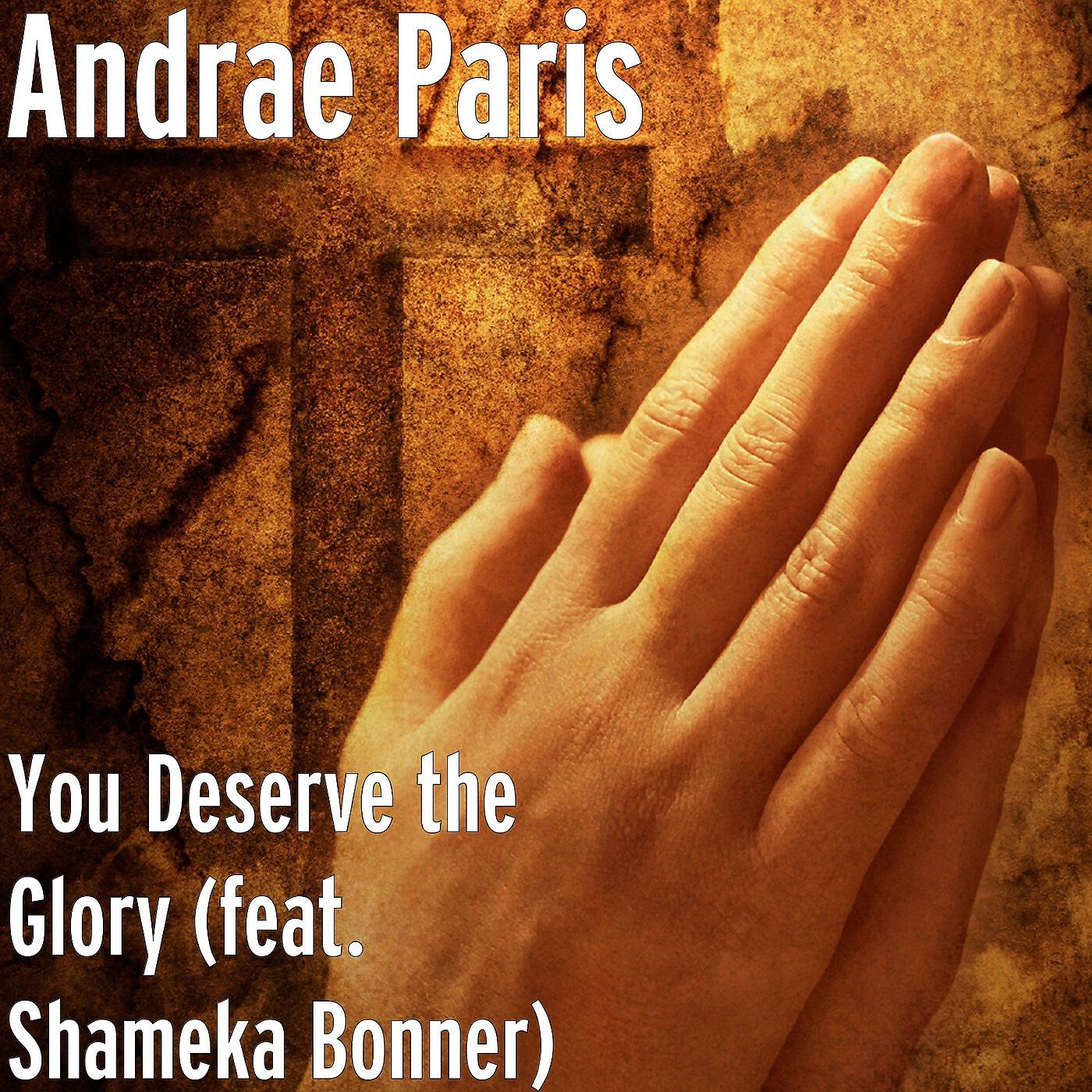 Andrae Paris - You Deserve the Glory (feat. Shameka Bonner)