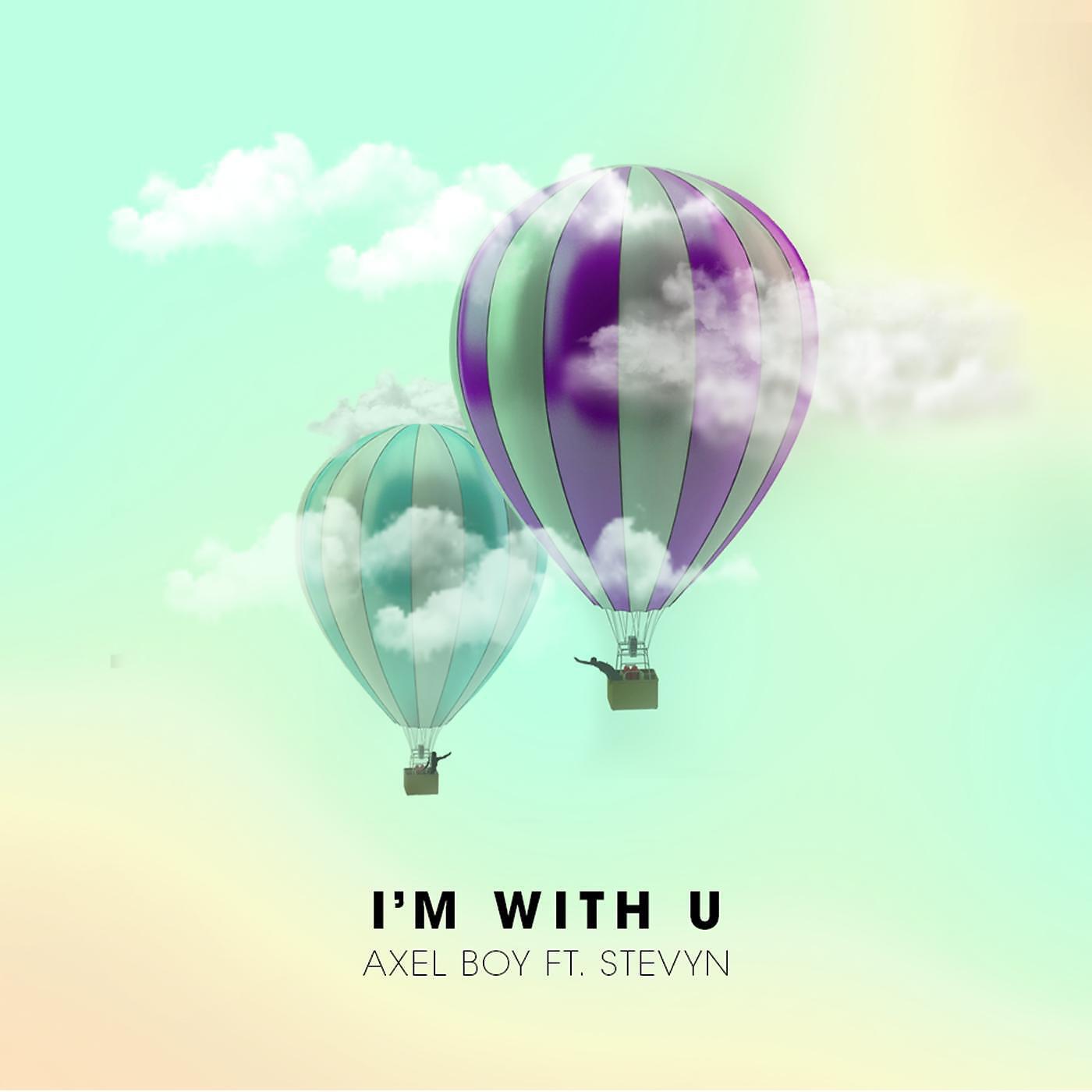 AXEL BOY - I'm With U (feat. Stevyn)