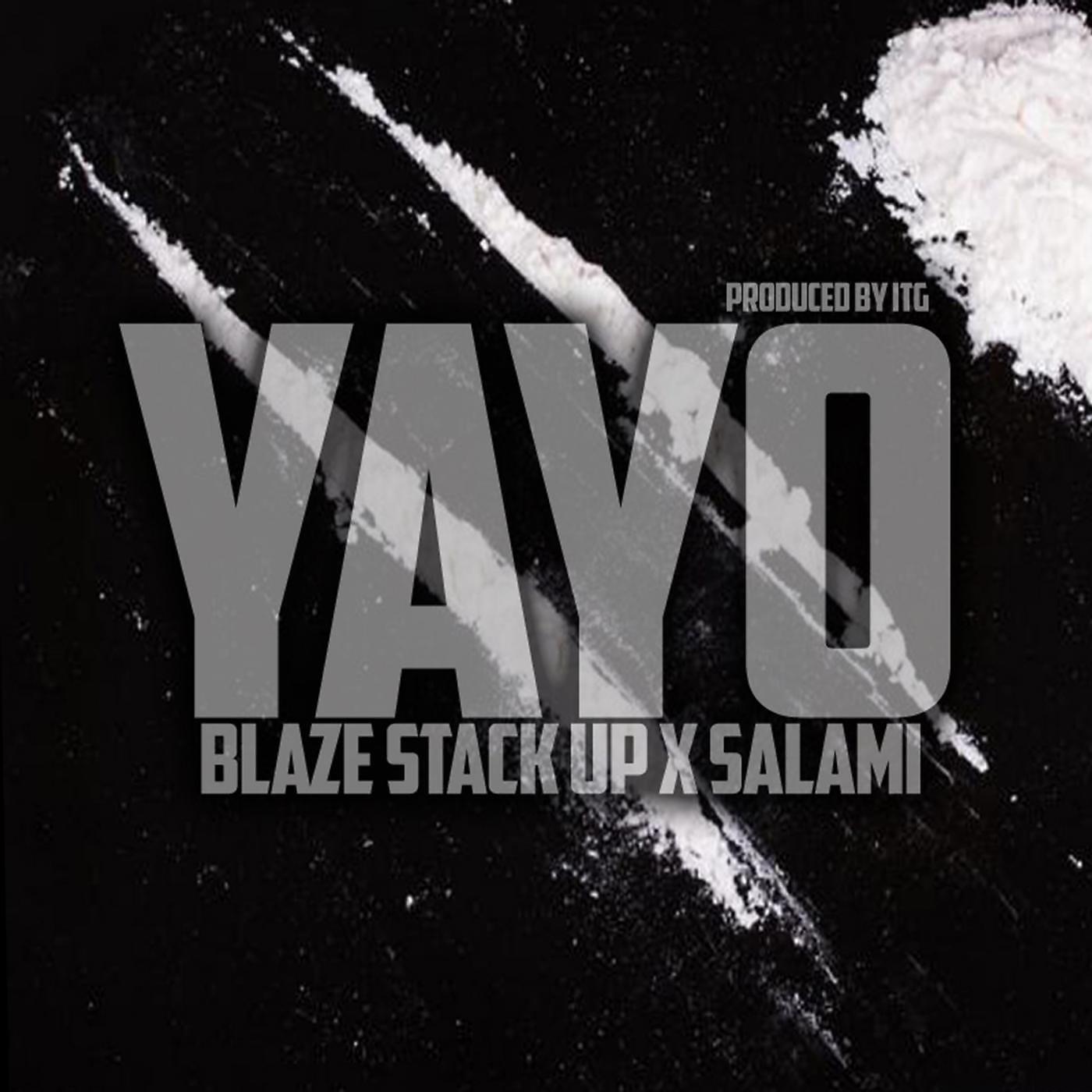 Blaze Stack Up - Yayo (feat. Salami)