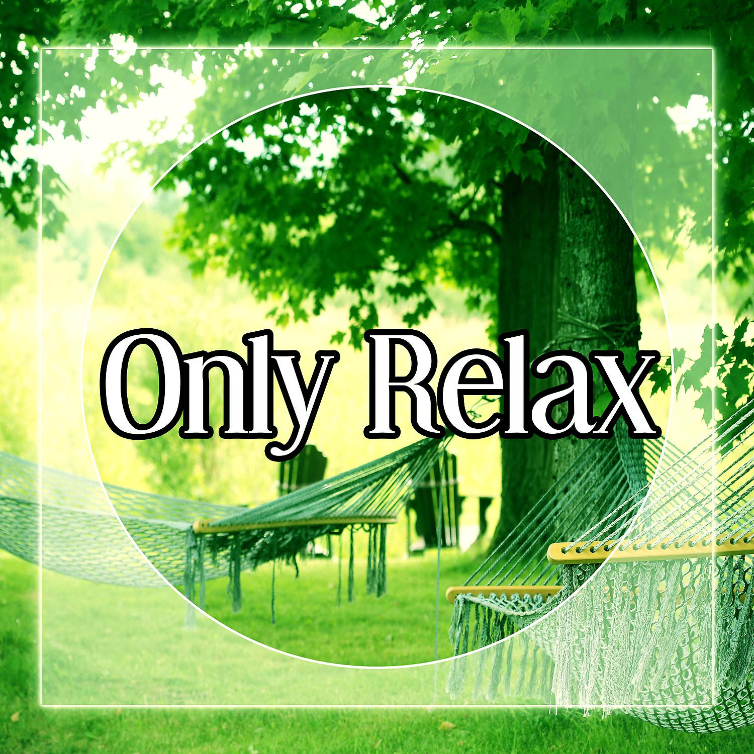 Постер альбома Only Relax – New Age Music for Total Relaxation After Hard Day, Mindfulness Meditations, Relaxing Music, Calm Down, Sound Therapy