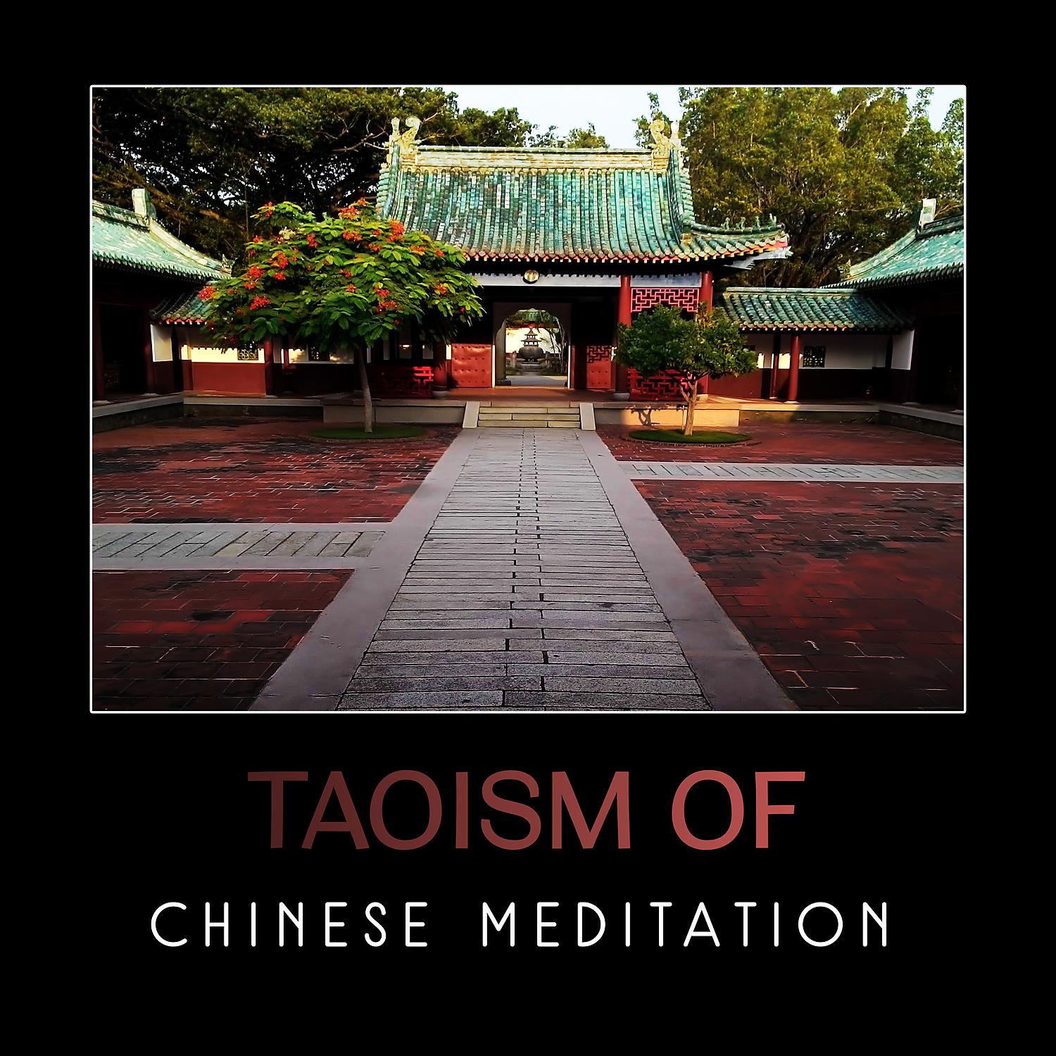 Постер альбома Taoism of Chinese Meditation – Buddhist Techniques, Life with Yin & Yang, Inspirational Chinese Music