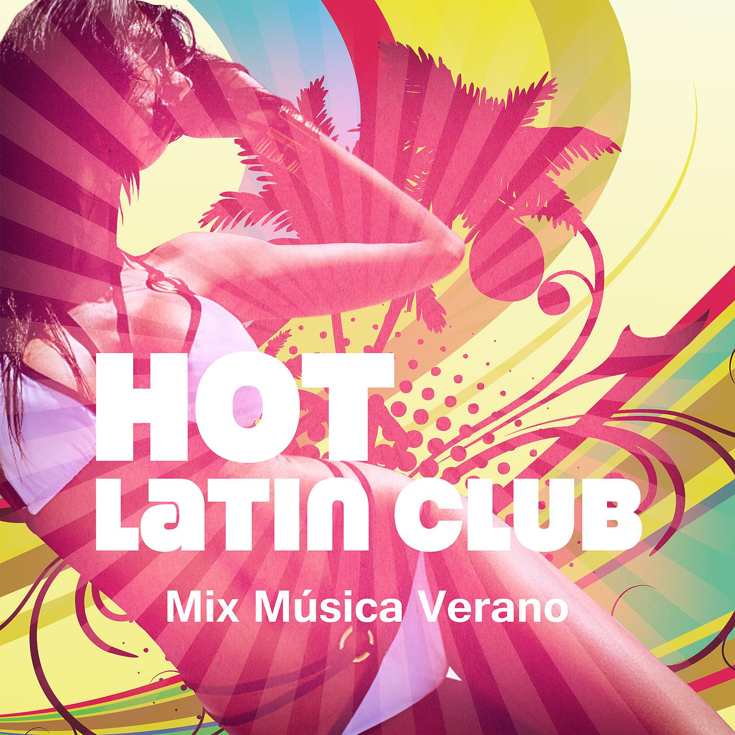 Постер альбома Hot Latin Club: Mix Música Verano – Night Party Lounge del Mar, Hot Salsa, Bachata & Rumba Rhythms, Sensual Music, Chillout Latin