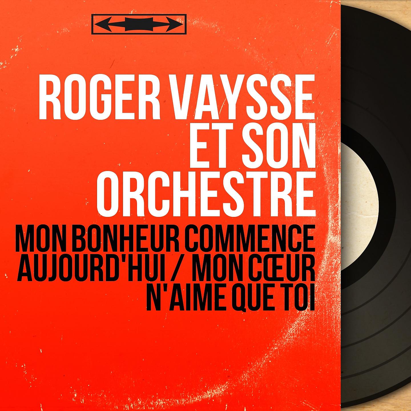 Roger Vaysse et son orchestre - Mon bonheur commence aujourd'hui