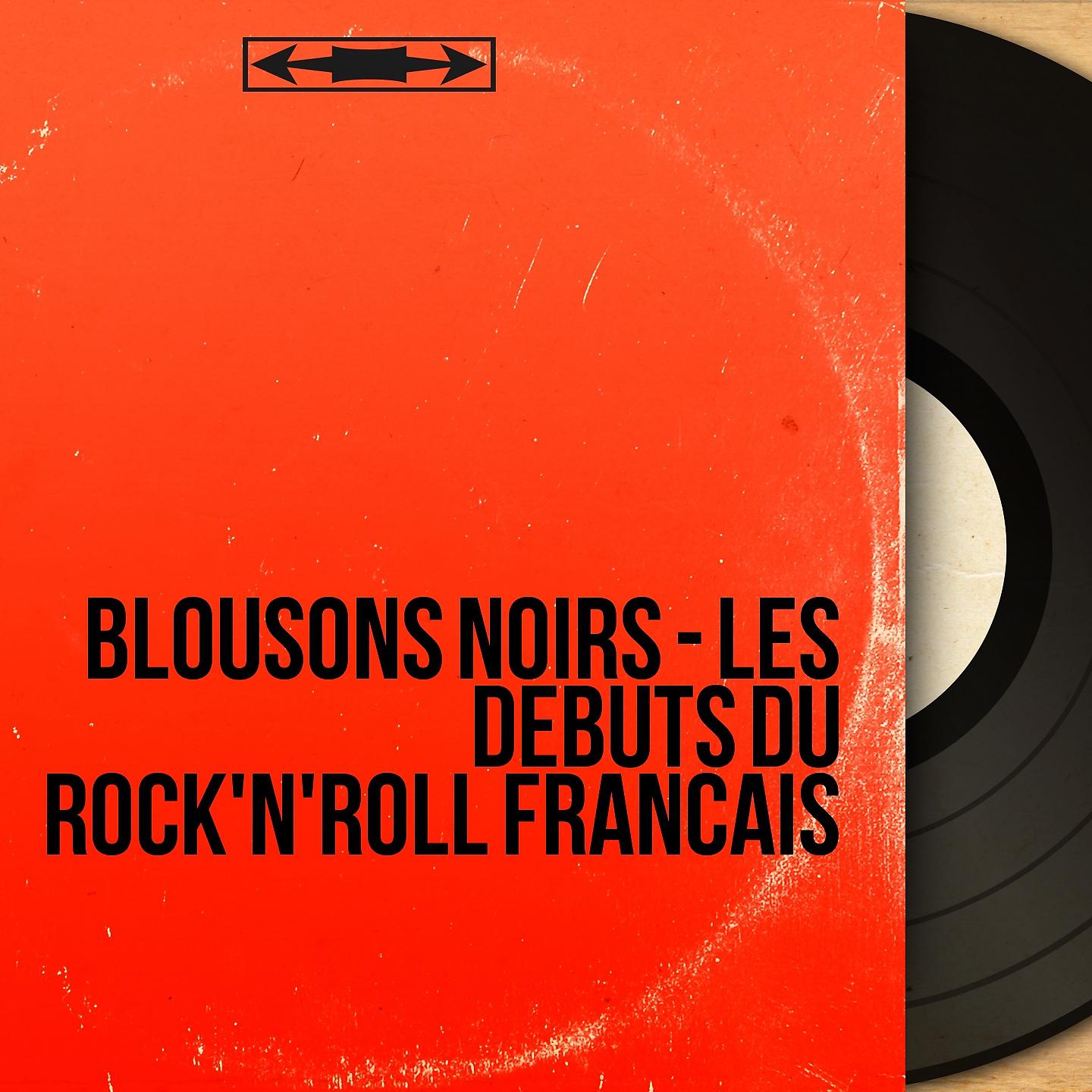 Постер альбома Blousons noirs - Les débuts du Rock'n'Roll français