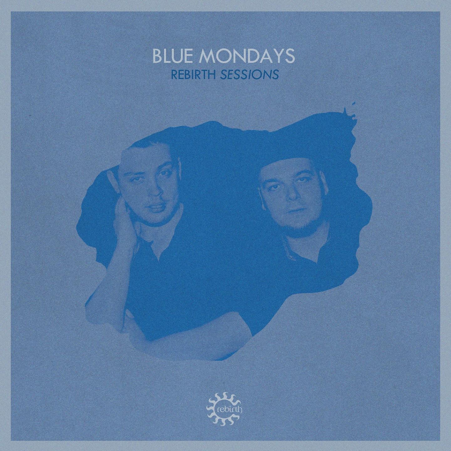 Постер альбома Rebirth Sessions - Blue Mondays