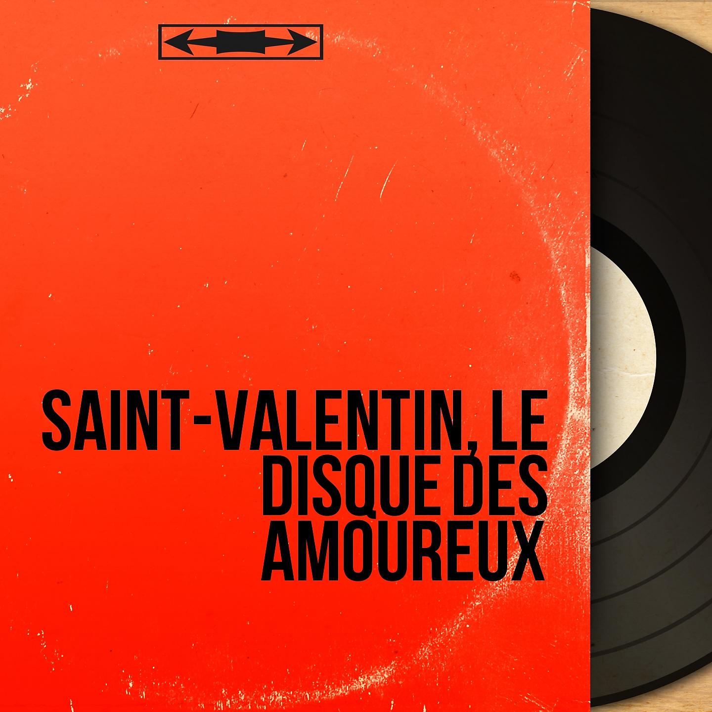 Постер альбома Saint-Valentin, le disque des amoureux