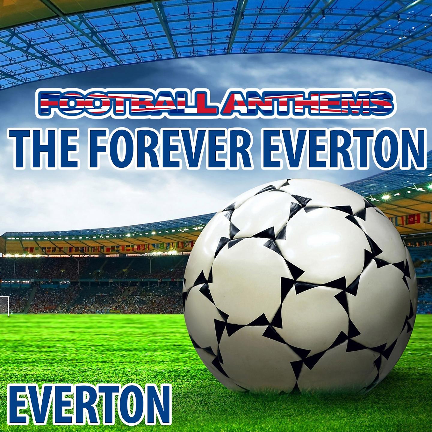 Постер альбома The Forever Everton - Everton Anthems