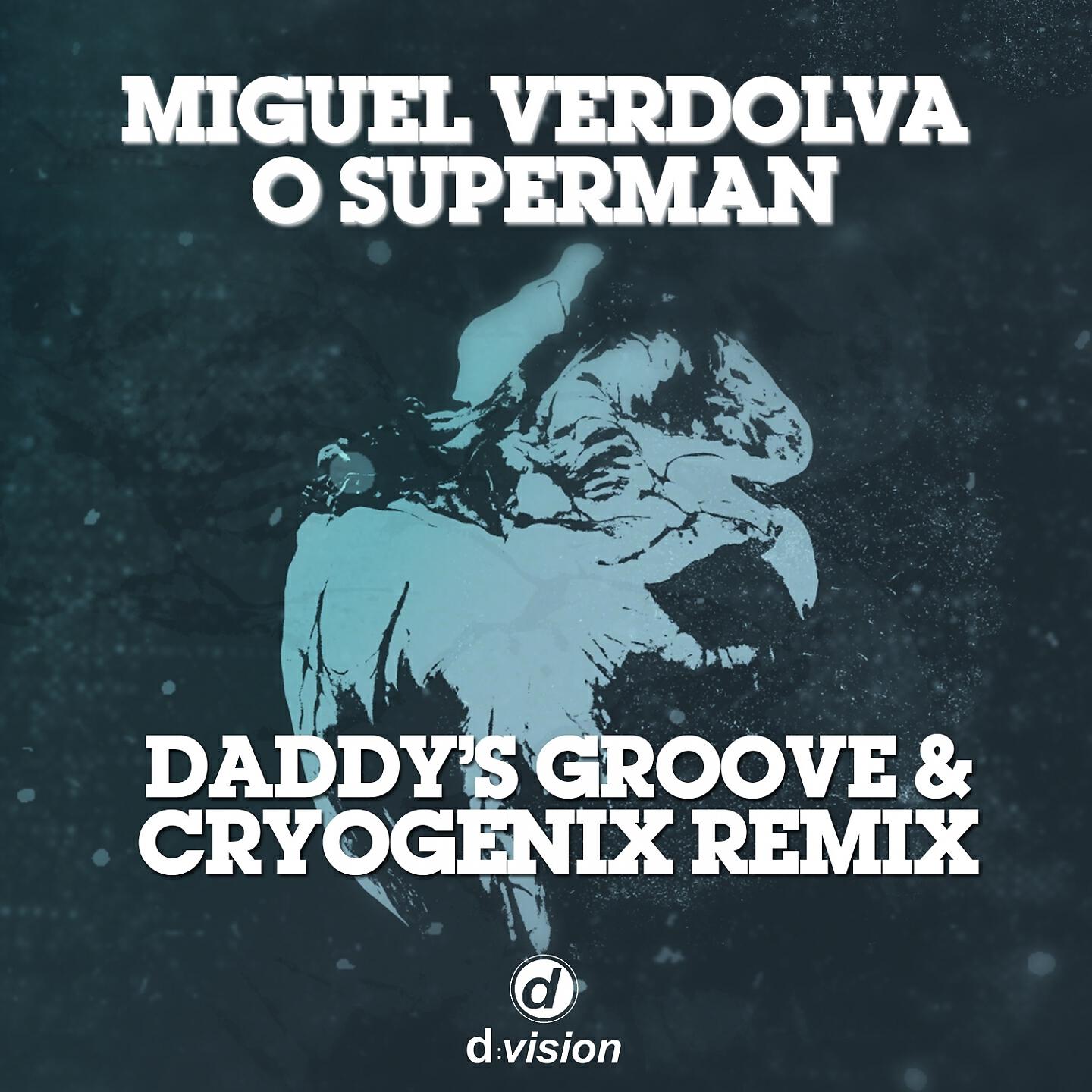 Miguel Verdolva - O Superman (Daddy's Groove & Cryogenix Remix)