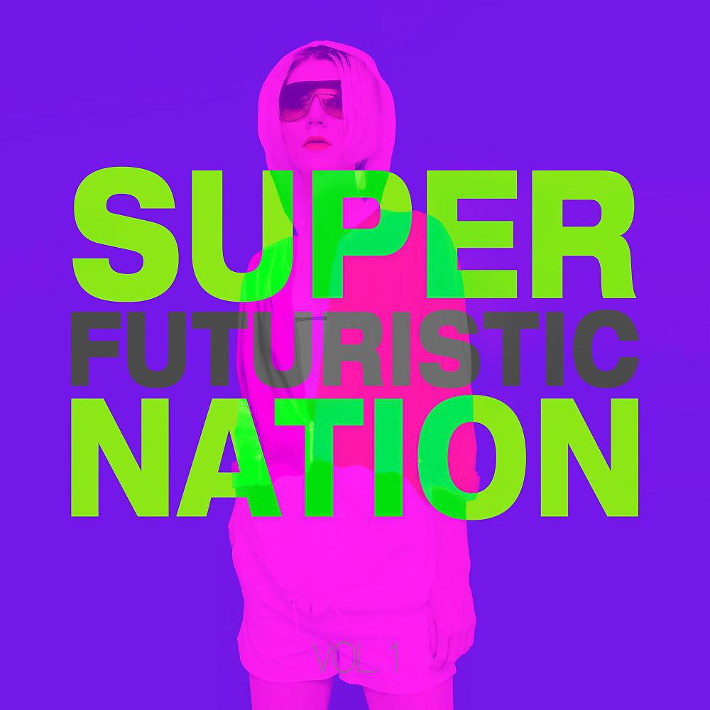 Постер альбома Super Futuristic Nation, Vol. 1