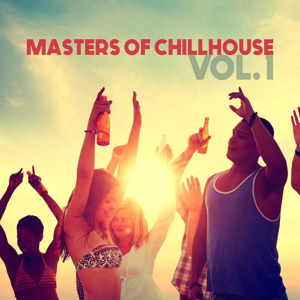 Постер альбома Masters of Chillhouse, Vol. 1