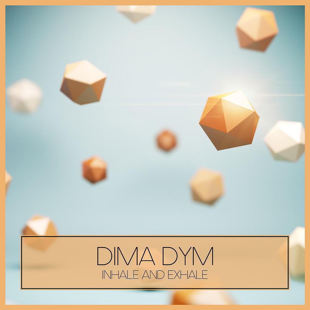 Dima Dym - Inhale and Exhale