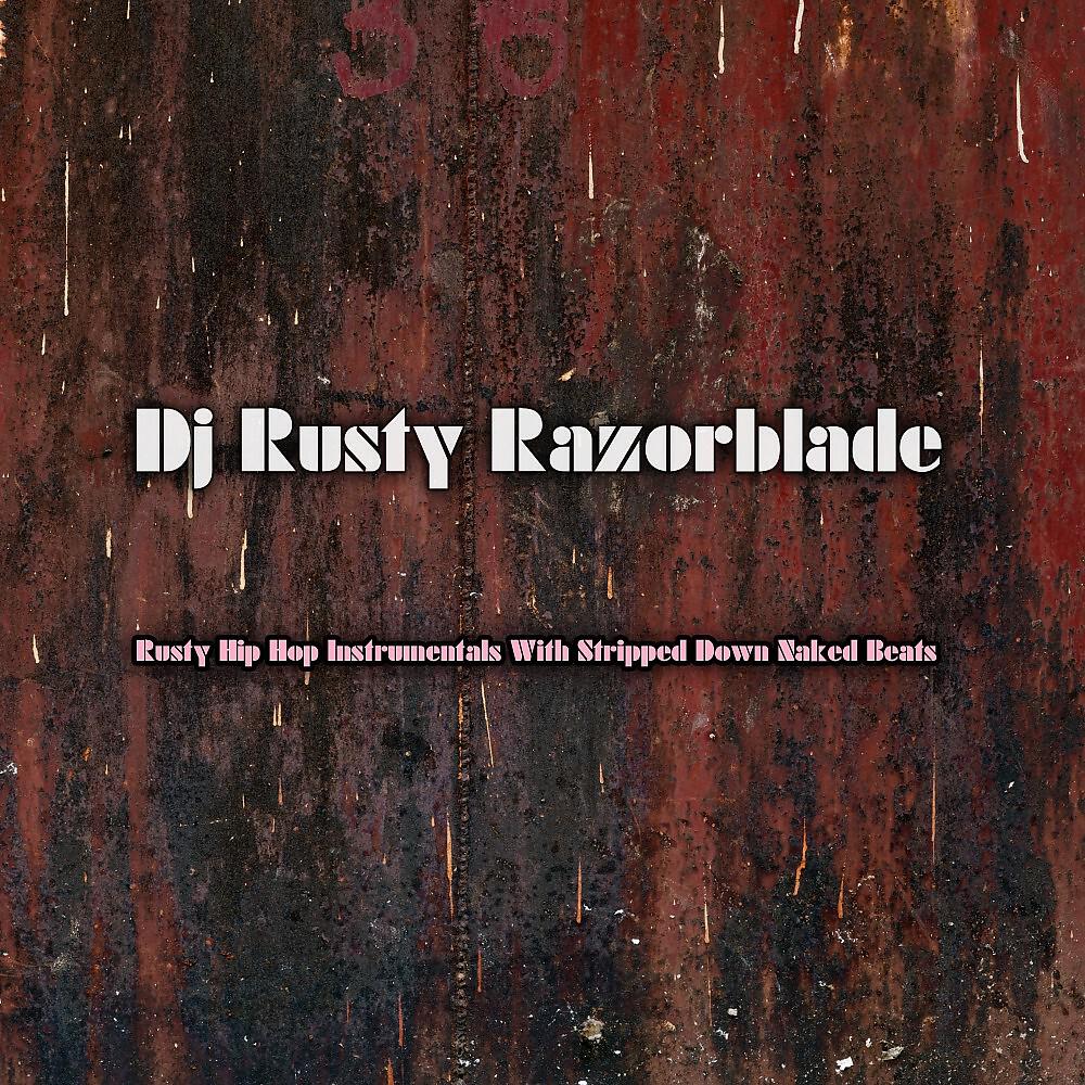 DJ Rusty Razorblade - Old School Style Hip Hop Beats from the Streets (Naked Beats Edition)