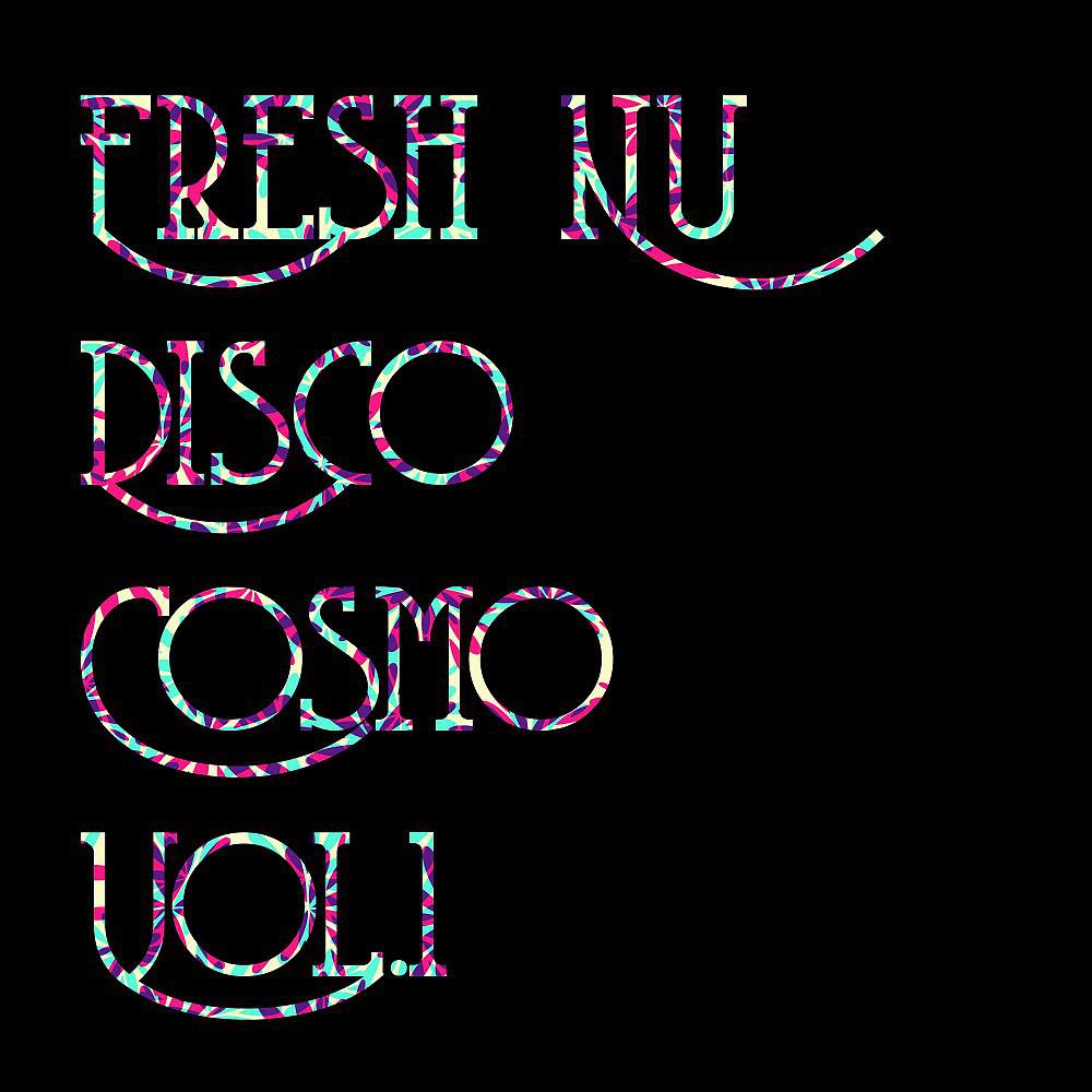 Постер альбома Fresh Nu Disco Cosmo, Vol. 1